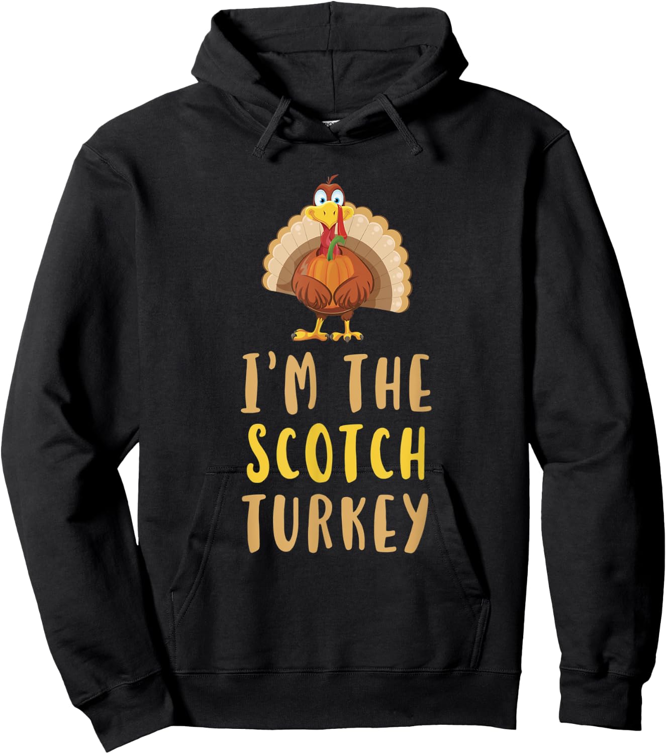 I'm The Scotch Turkey Thanksgiving Funny Whiskey Drinking Hoodie - Hoodie | Black