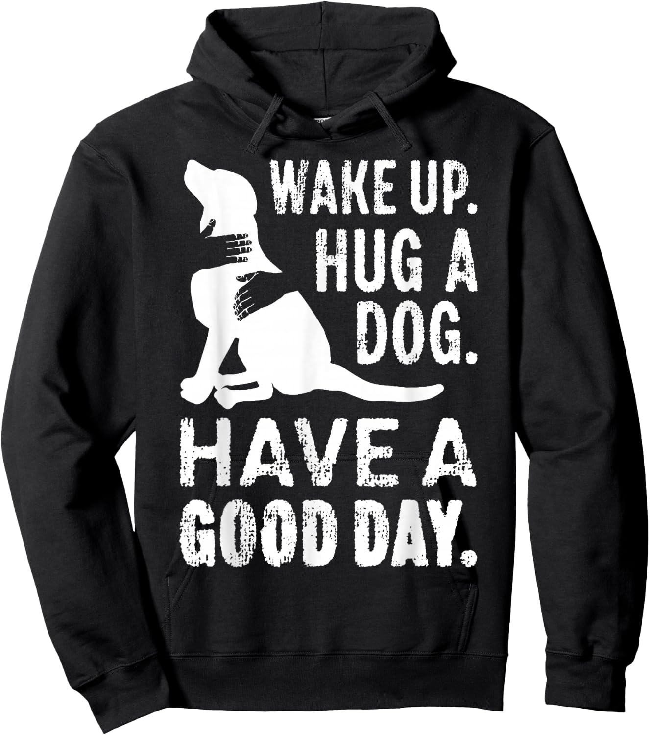 Wake Up Hug Dog Have Good Day Pet Puppy Funny Doggie Animal Men Women Girls Kids Hoodie - Hoodie | Black