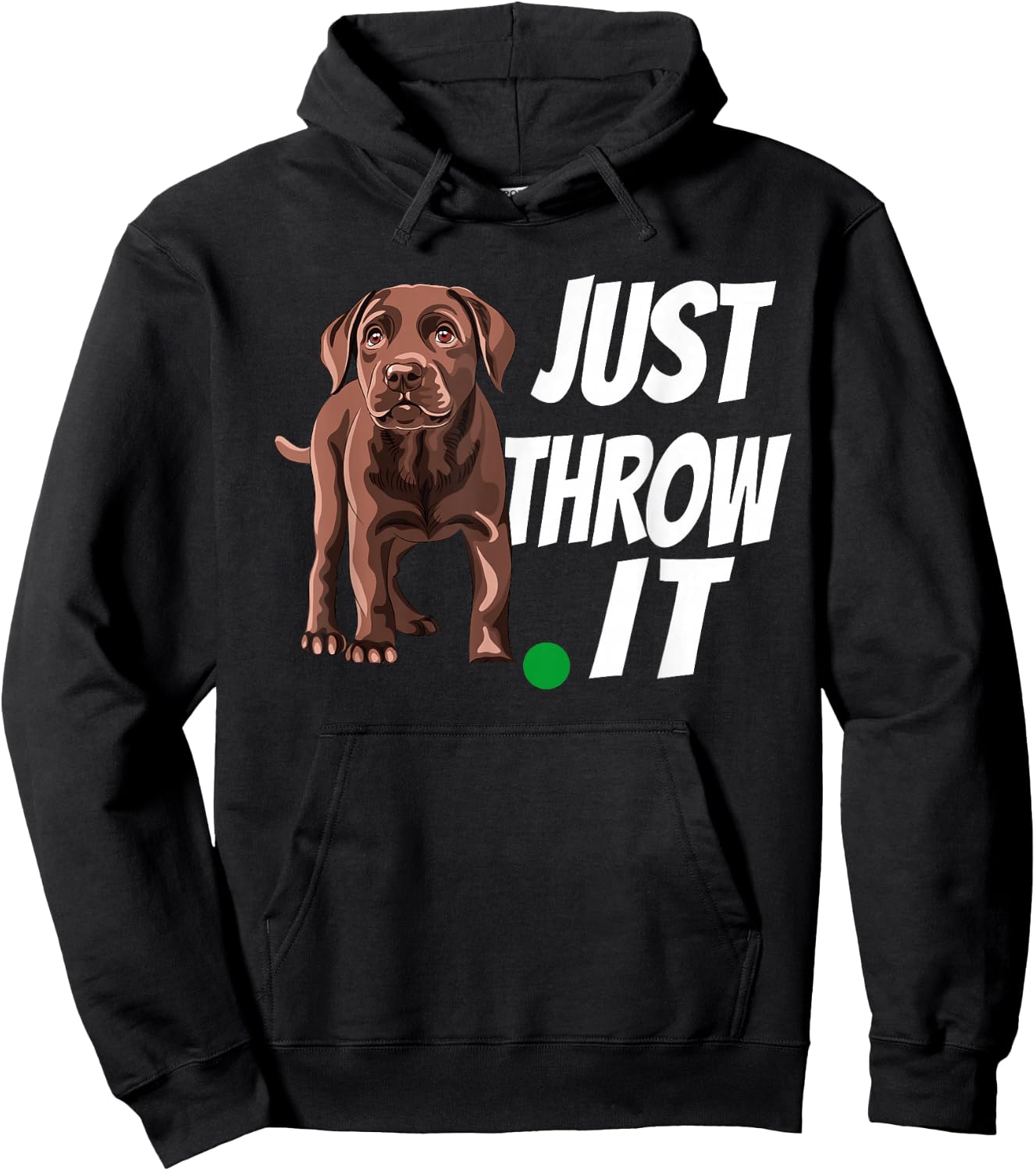 Funny Chocolate Labrador Retriever Just Throw It Lab Dog Hoodie - Hoodie | Black