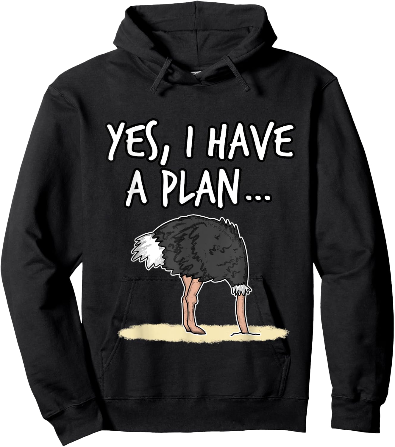 Yes I Have A Plan Ostrich Head In Sand Project Manager Funny Hoodie - Hoodie | Black