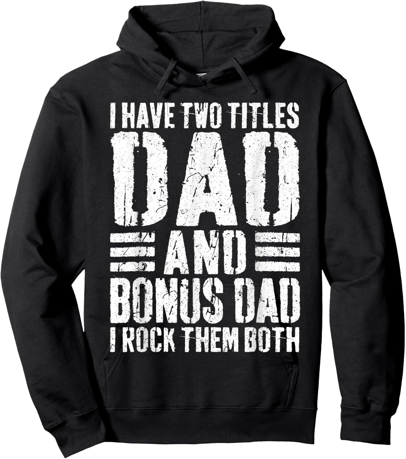I Have Two Titles Dad And Bonus Dad I Rock Them Both Shirt Hoodie - Hoodie | Black