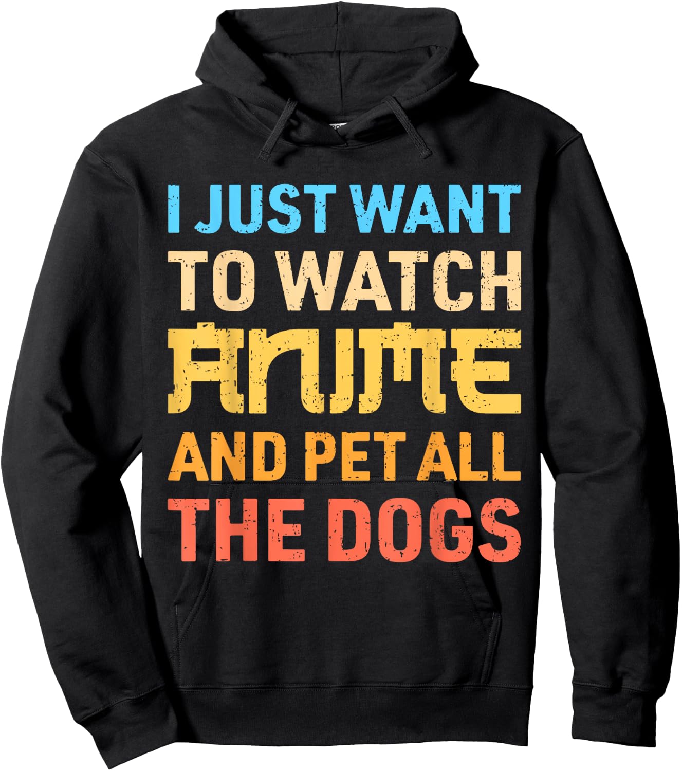 I Just Want To Watch Anime And Pet All The Dogs Funny Dog Hoodie - Hoodie | Black