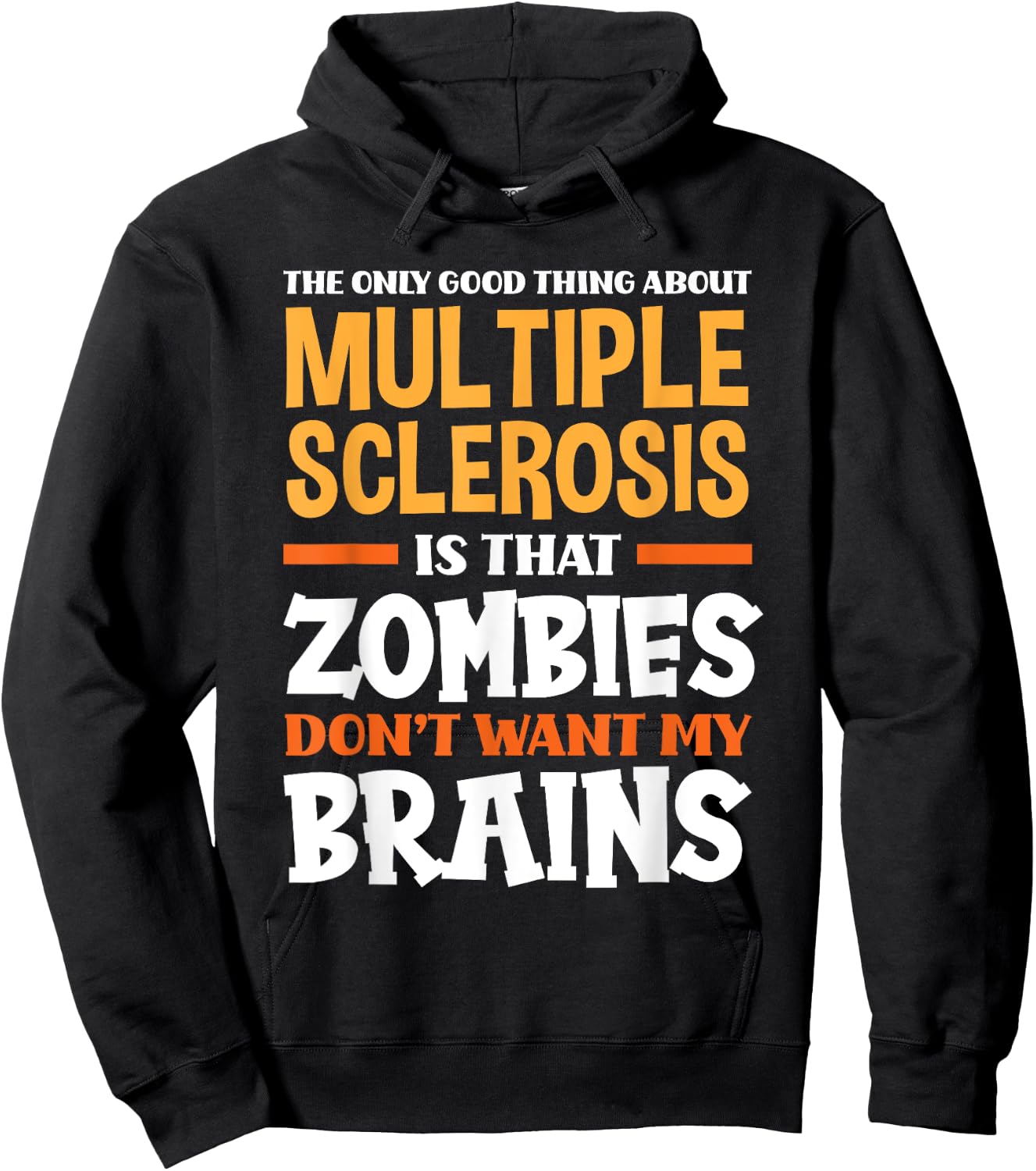 The Only Good Thing About Multiple Sclerosis Funny MS Hoodie - Hoodie | Black