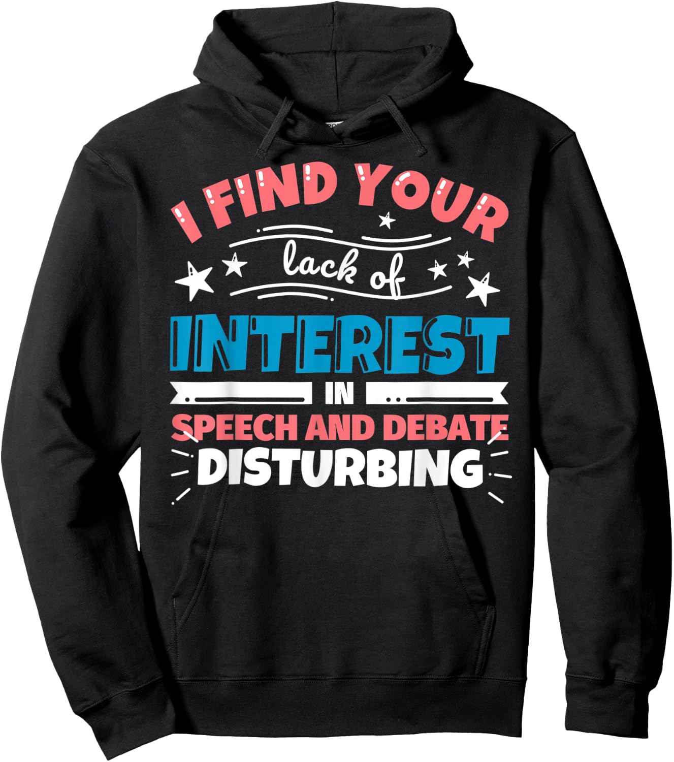 Speech and Debate teacher gifts - funny I find your lack of Hoodie - Hoodie | Black