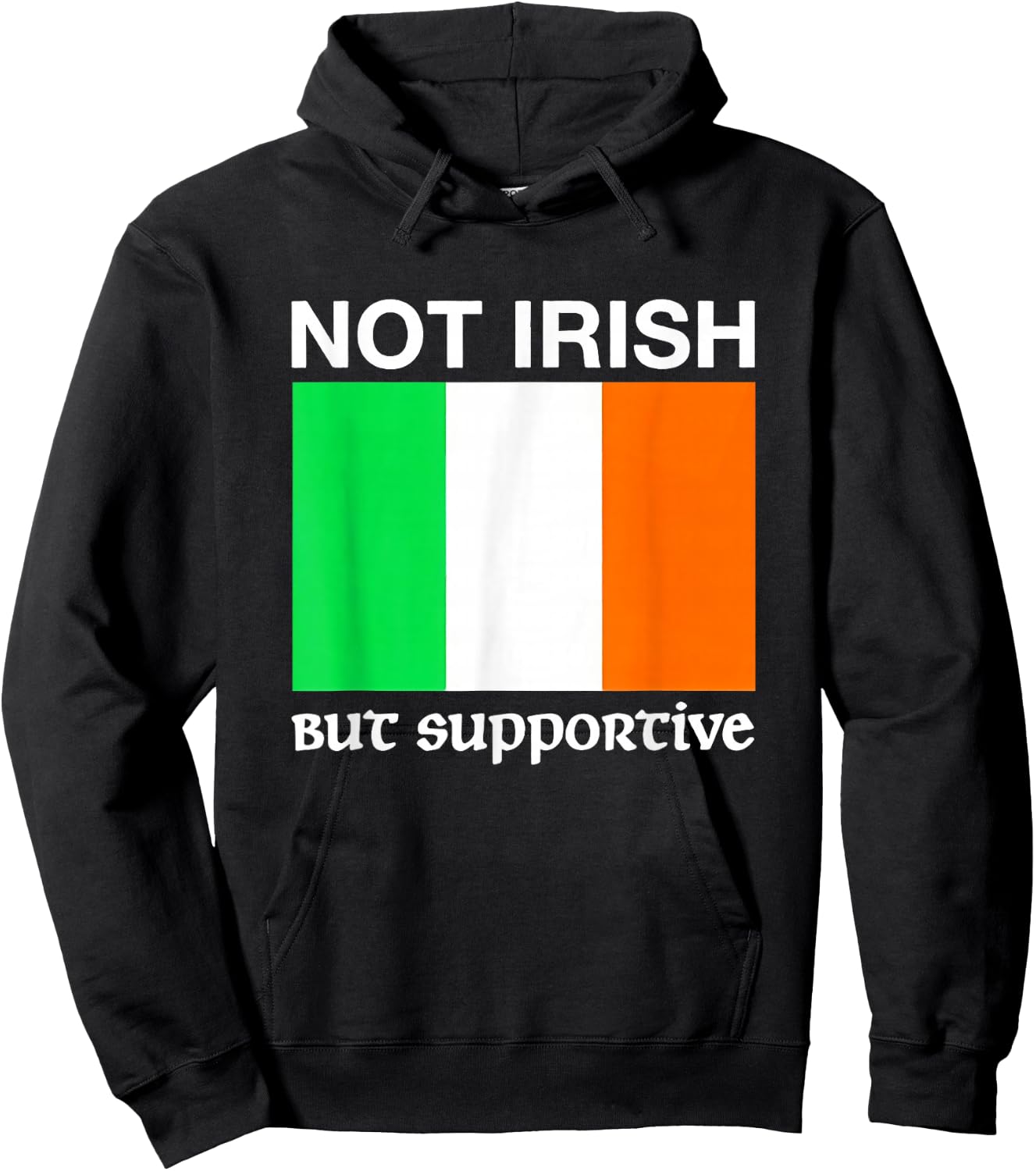 Not Irish But Supportive Ireland Flag Hoodie - Hoodie | Black