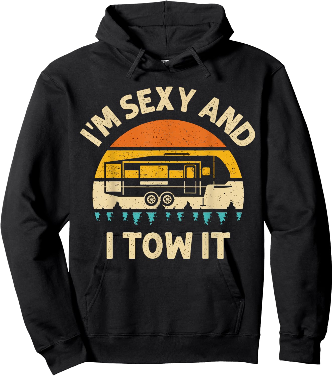 Im Sexy And I Tow It Camper RV Hoodie - Hoodie | Black