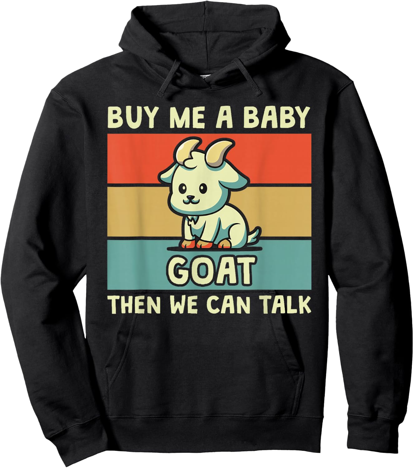 Buy Me A Baby Goat Then We Can Talk Funny Farmer Goat Hoodie - Hoodie | Black