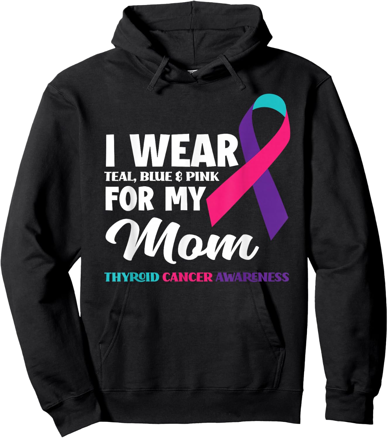 I Wear Teal Blue & Pink For My Mom Thyroid Cancer Awareness Hoodie - Hoodie | Black