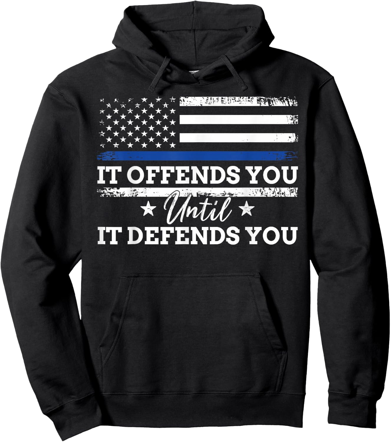 It Offends You Until It Defends You Blue Line Police flag Hoodie - Hoodie | Black
