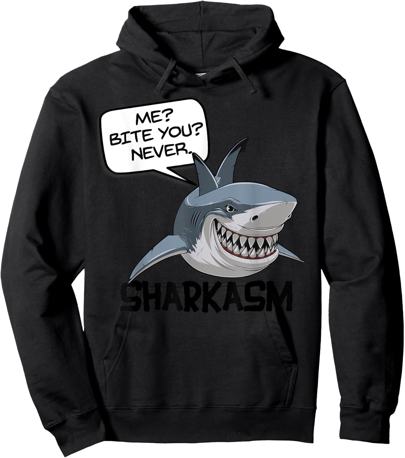 ME? BITE YOU? NEVER. SHARKASM! Funny Shark Hoodie - Hoodie | Black