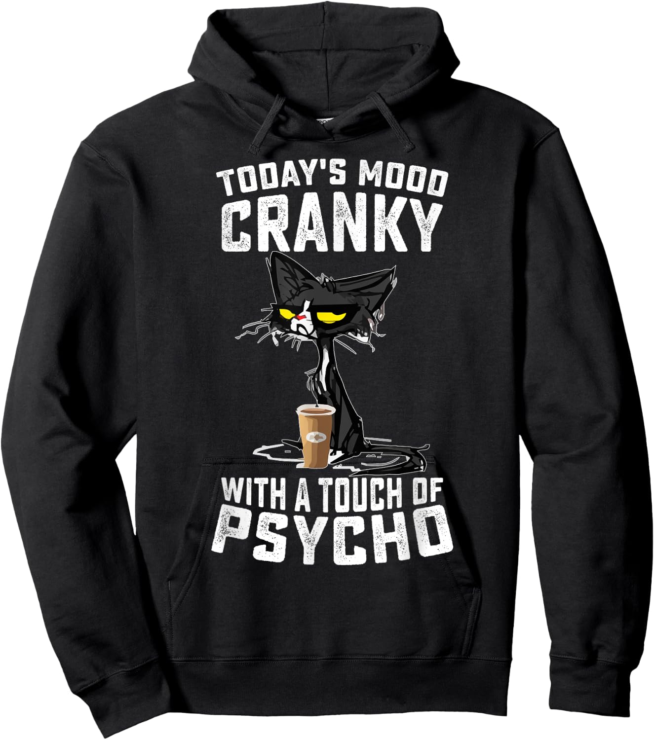 Black Cat Today's Mood Cranky With A Touch Of Psycho Hoodie - Hoodie | Black