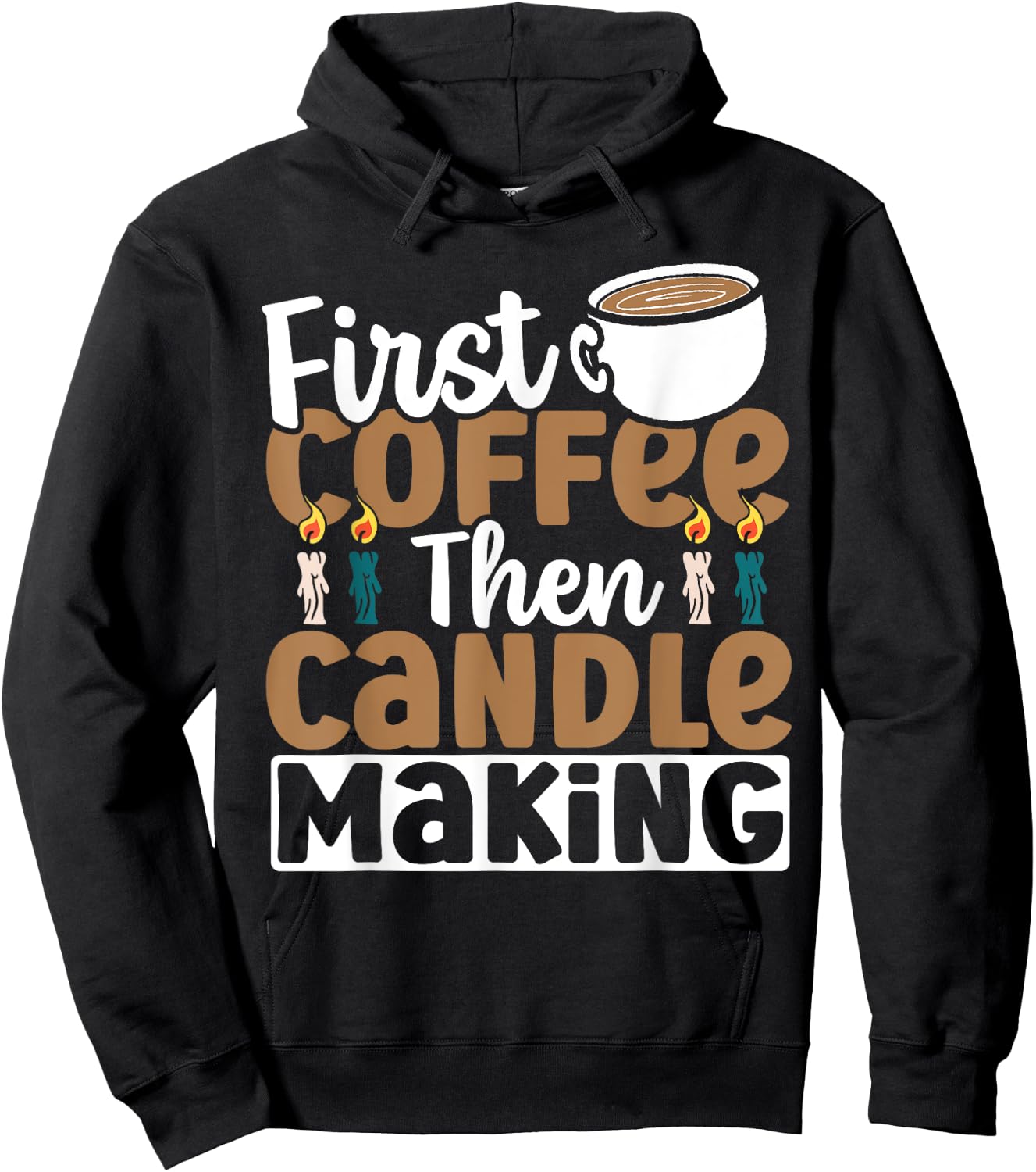 Candle Maker First Coffee Then Candle Making Hoodie - Hoodie | Black