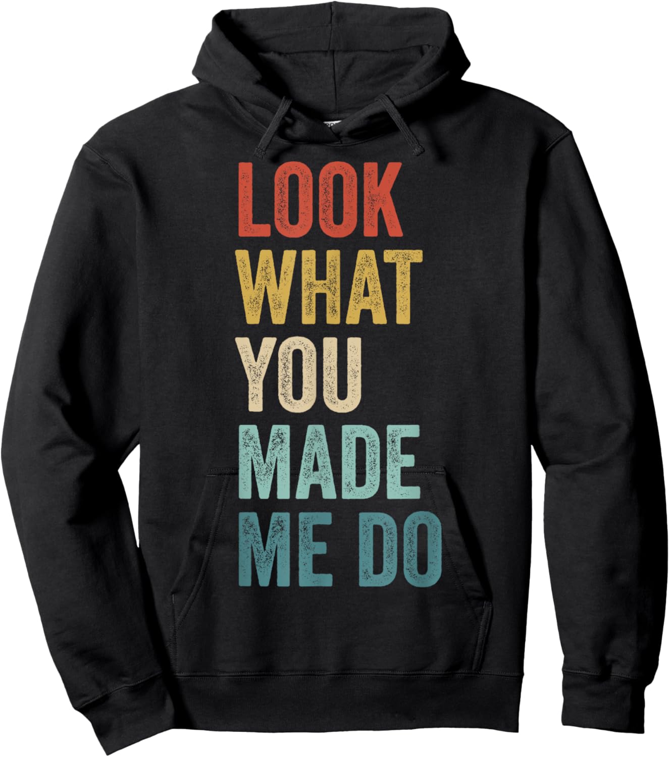 Look What You Made Me Do Men Women Retro Funny Saying Hoodie - Hoodie | Black