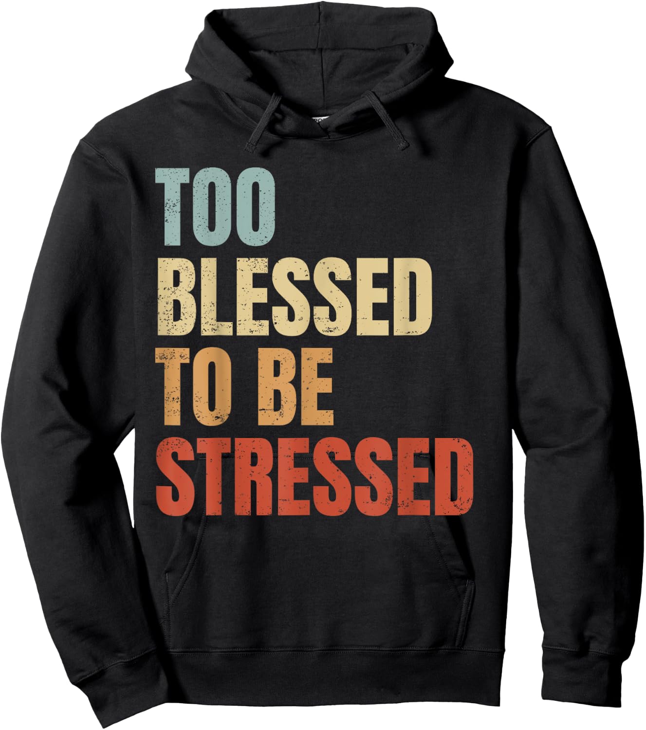 Too Blessed To Be Stressed Hoodie - Hoodie | Black