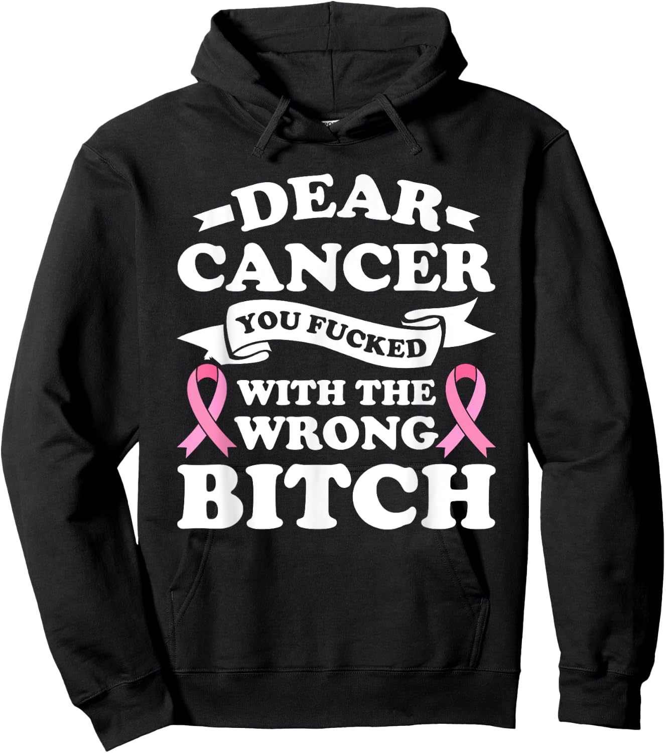 Dear Cancer You Fucked with the Wrong Breast Cancer Survivor Hoodie - Hoodie | Black