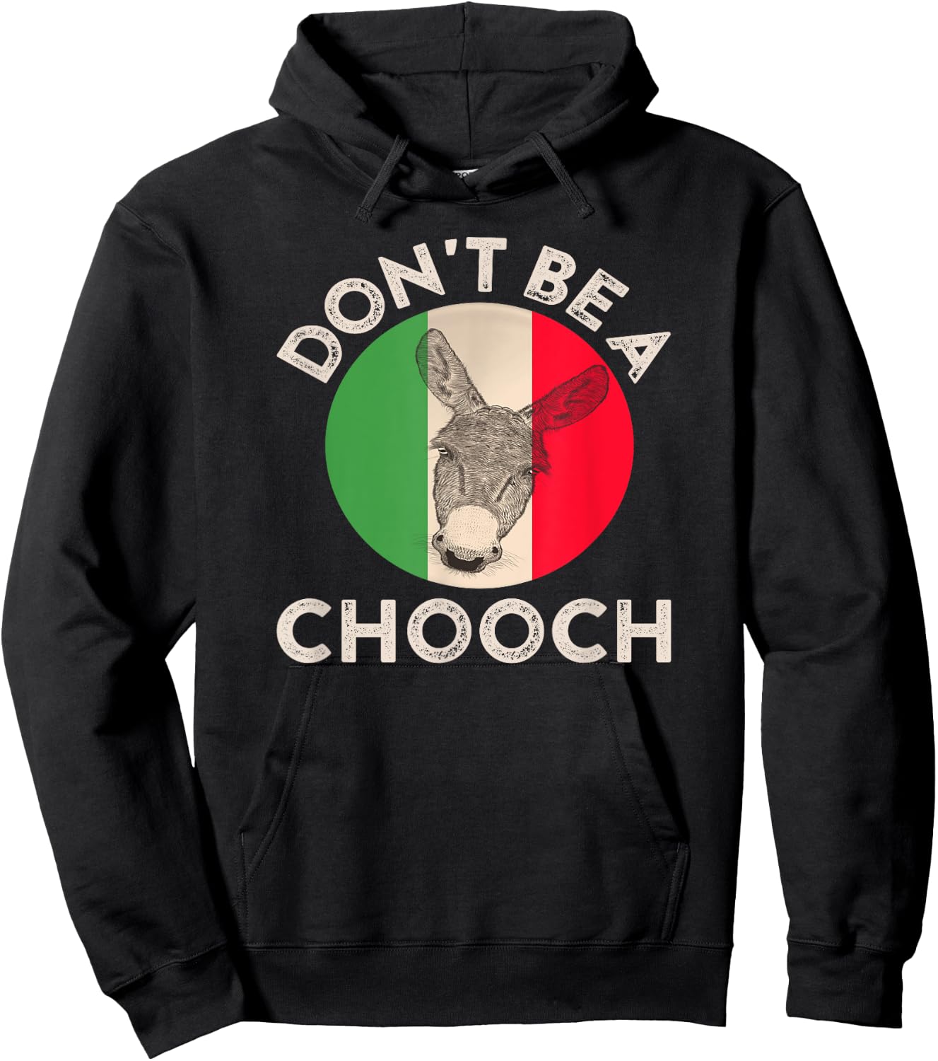 Don't Be a Chooch Funny Italian Slang Flag Donkey Jackass Hoodie - Hoodie | Black