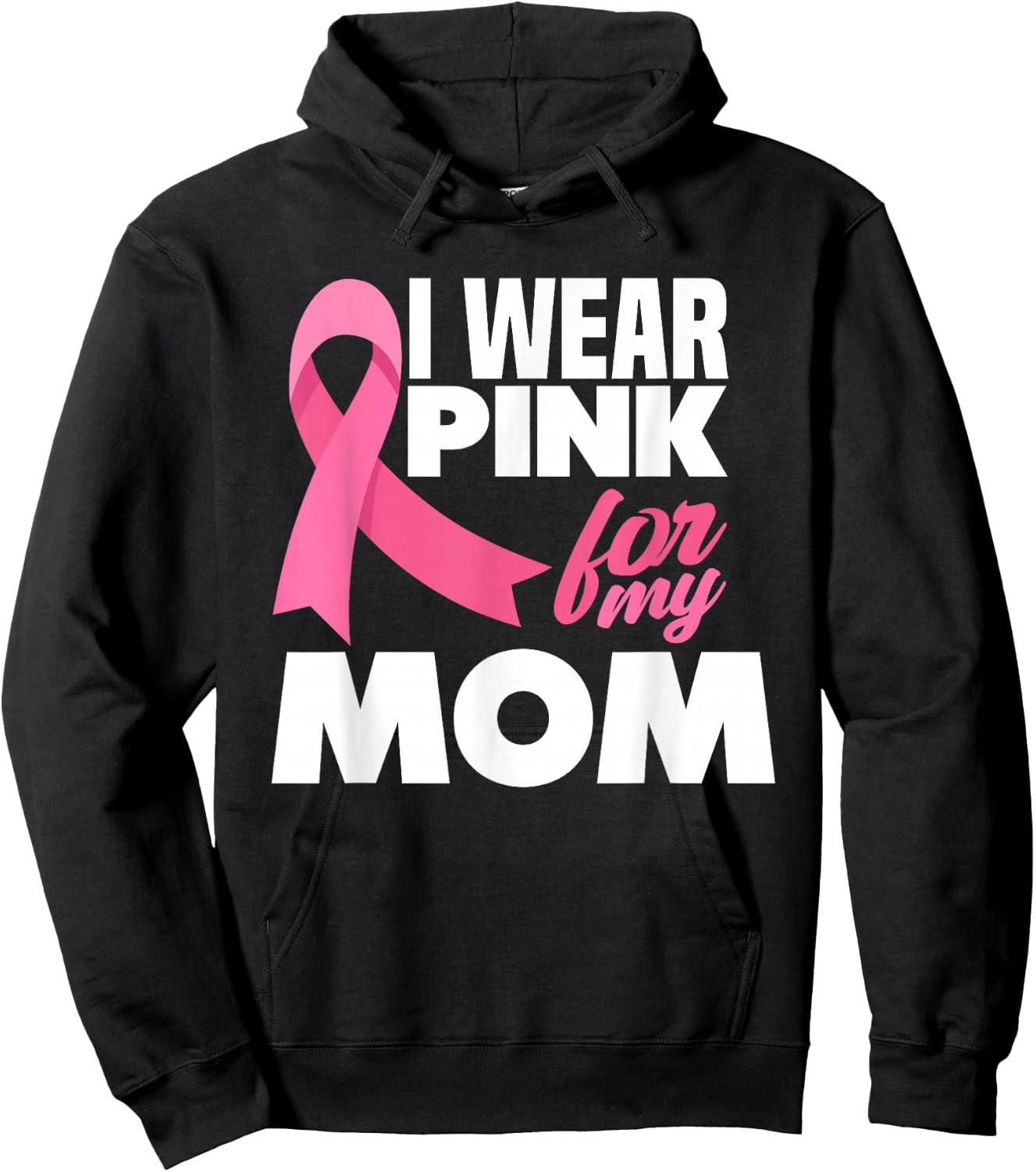 I Wear Pink For My Mom Mother Breast Cancer Awareness Hoodie - Hoodie | Black