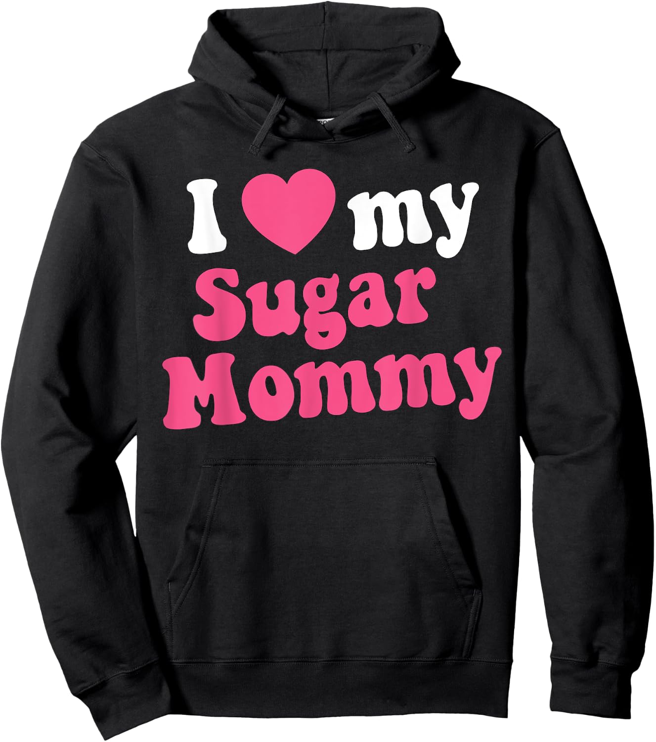 I Love My Sugar Mommy Gift Sugar Mama Lovers Hoodie - Hoodie | Black