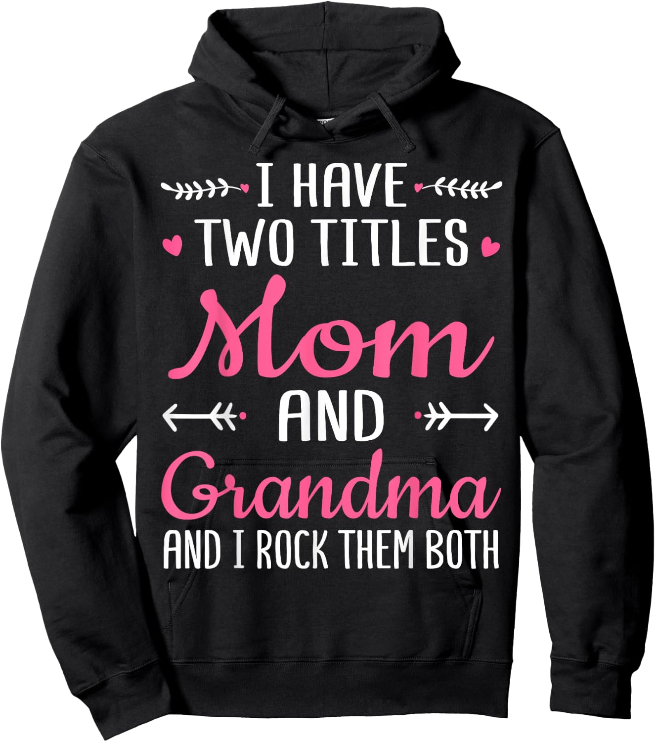 I Have Two Titles Mom Grandma And I Rock Them Mothers Day Hoodie - Hoodie | Black
