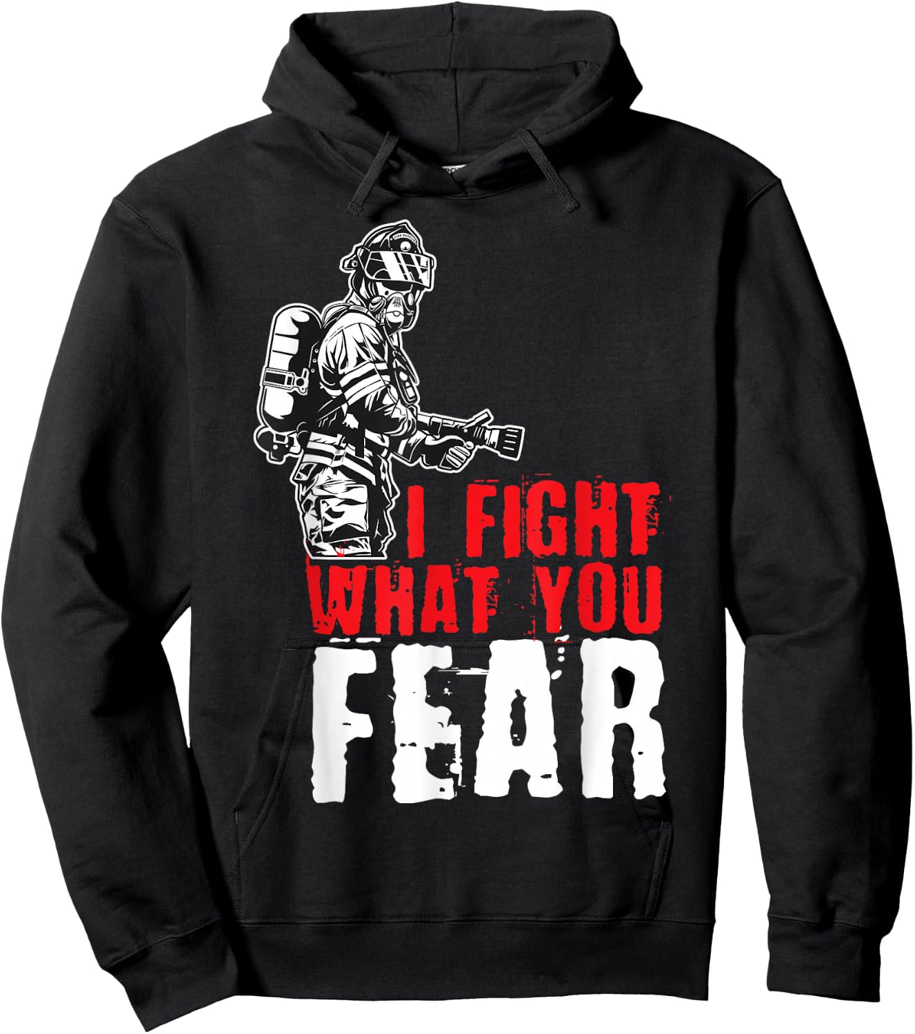 I Fight What You Fear Firefighter Hoodie - Hoodie | Black