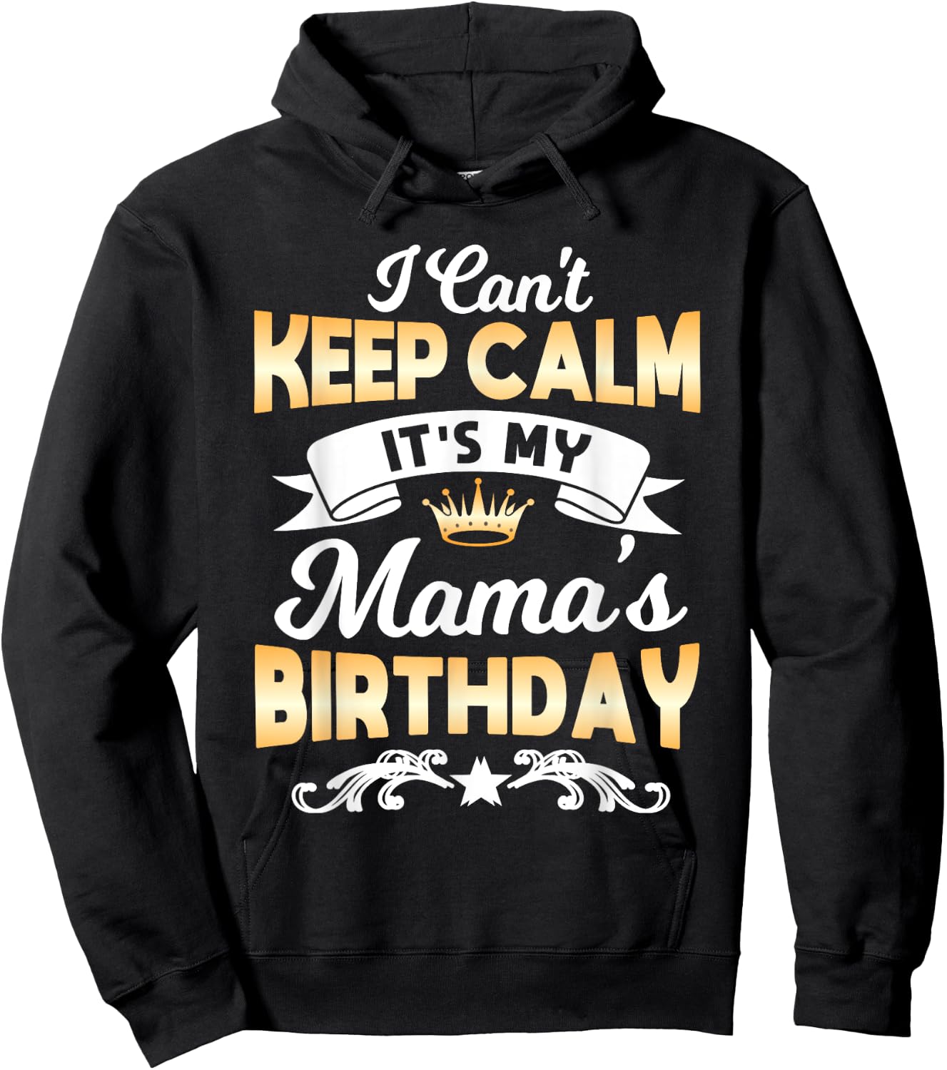 It's My Mama's Birthday Shirt I Can't Keep Calm Mama Hoodie - Hoodie | Black