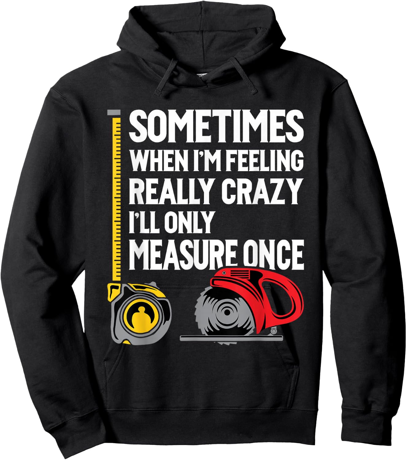 When I'm Crazy I'll Only Measure Once - Woodworking Small Hoodie - Hoodie | Black