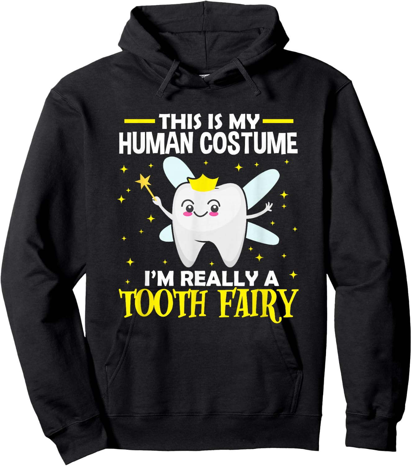 Dentist This Is My Human Costume I'm Really A Tooth Fairy Hoodie - Hoodie | Black
