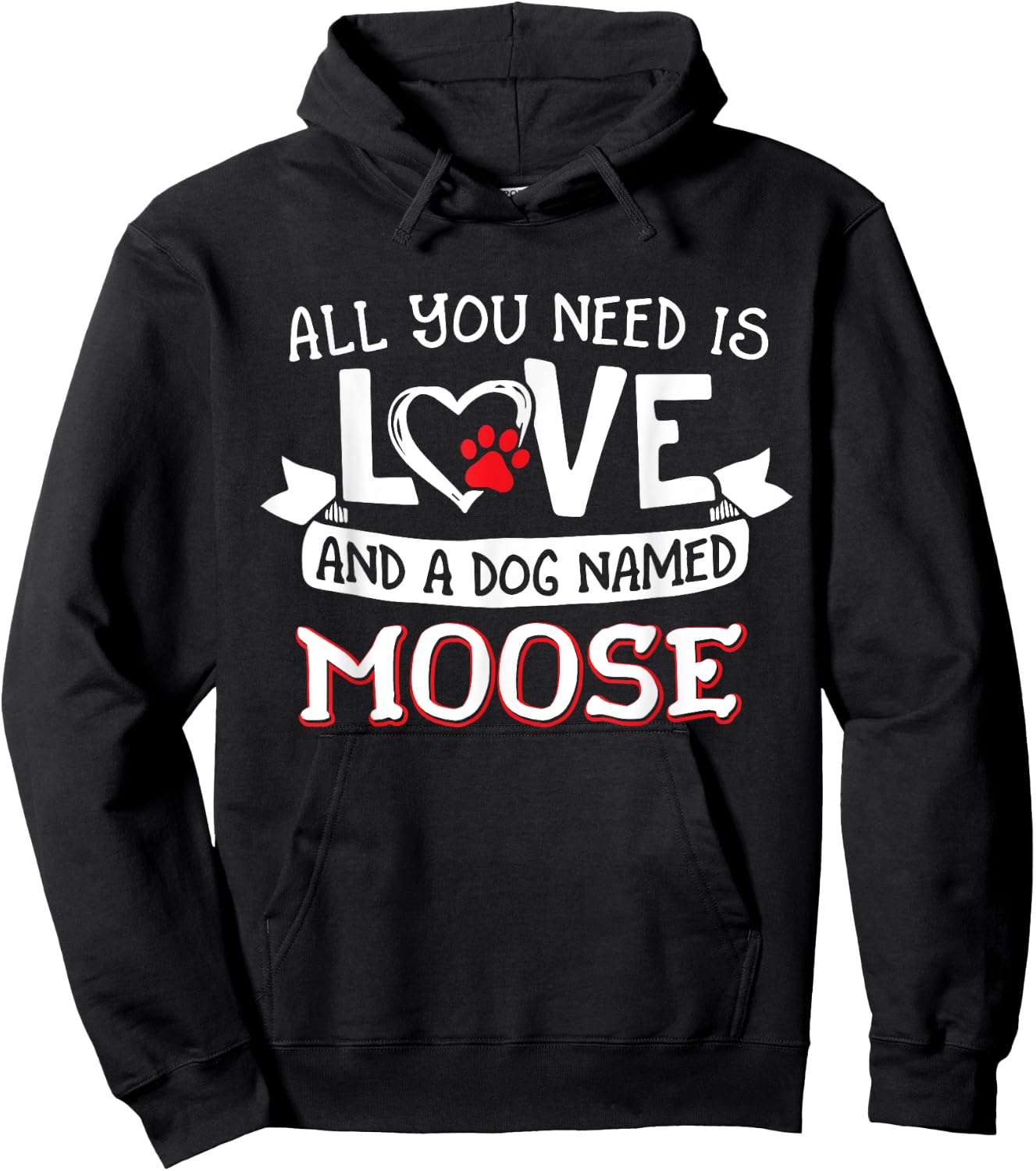 All you need is love and a dog named Moose small large Hoodie - Hoodie | Black