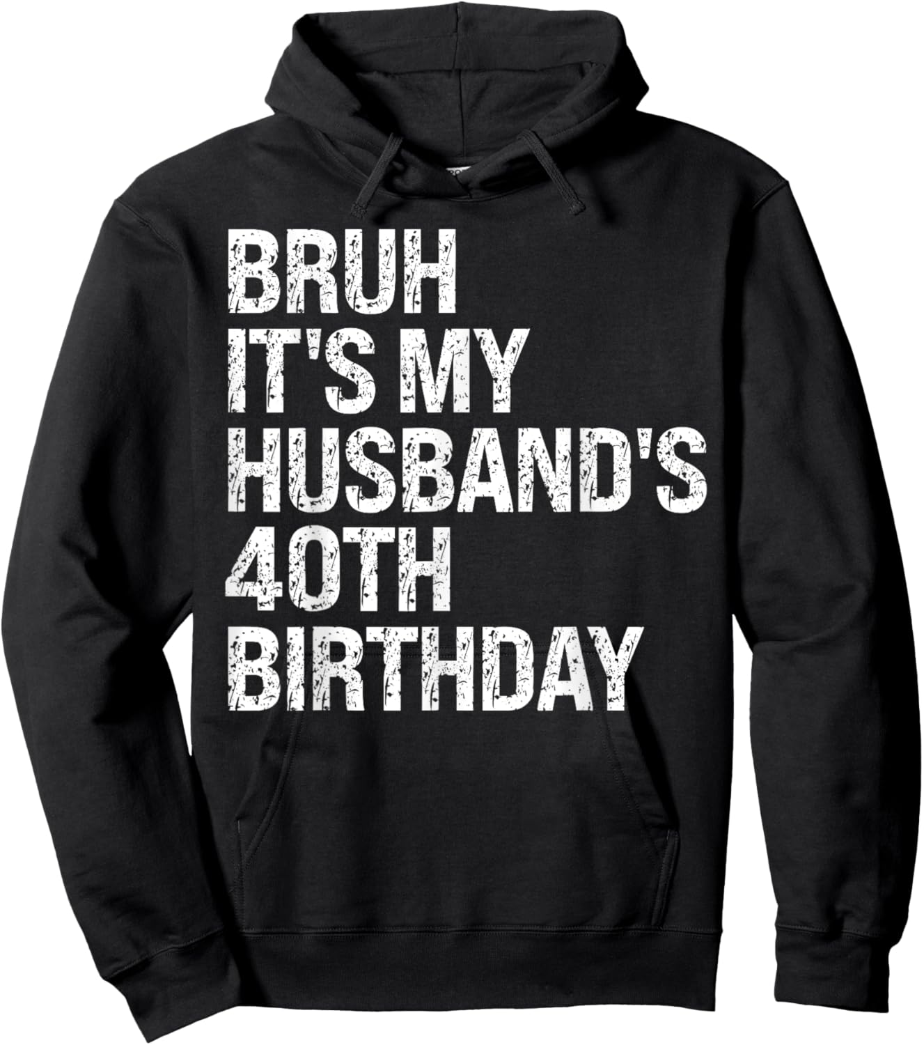 Bruh It's My Husband's 40th Birthday King Couple Happy Funny Hoodie - Hoodie | Black