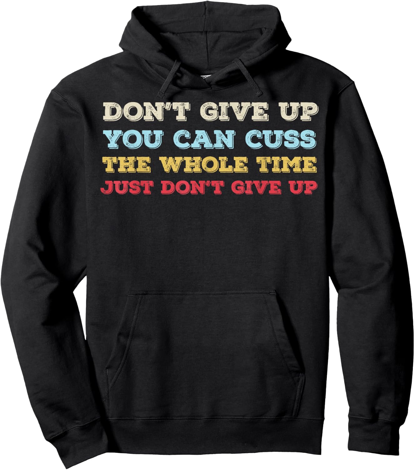 Don't Give Up You Can Cuss The Whole Time Just Don't Give Up Hoodie - Hoodie | Black