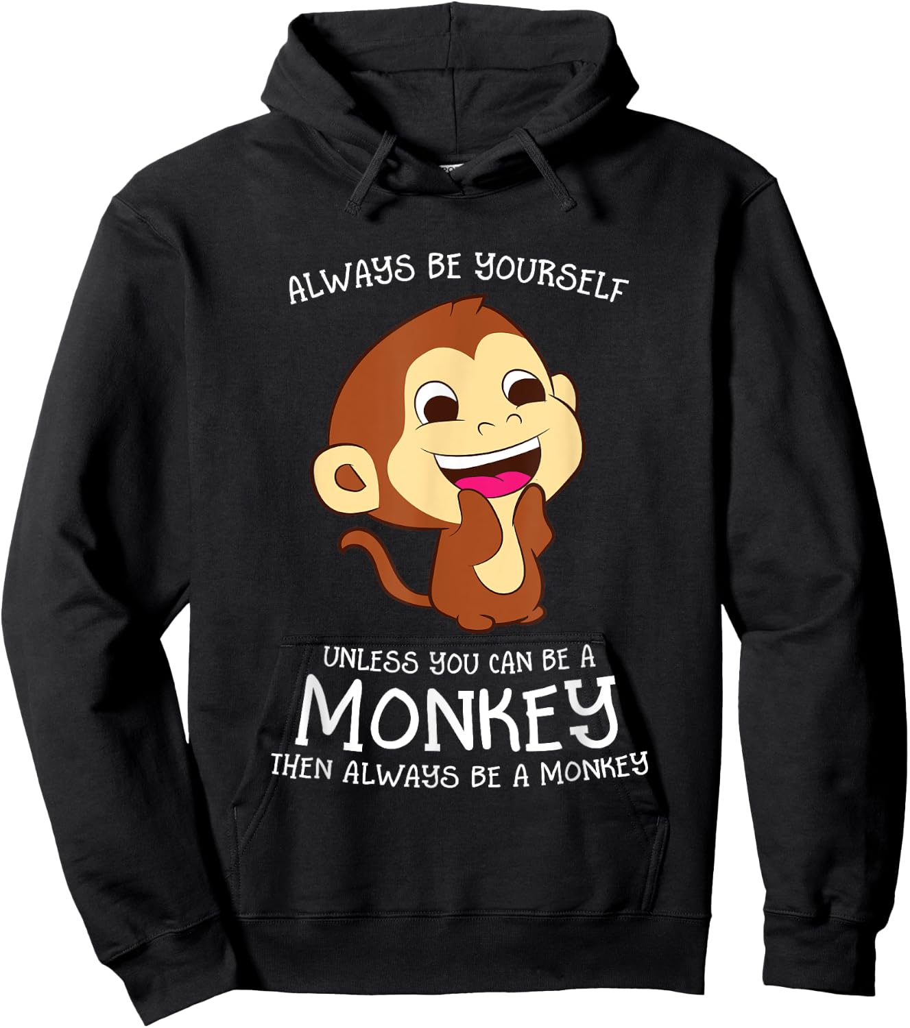 Always Be Yourself Unless You Can Be A Monkey Monkey Lover Hoodie - Hoodie | Black