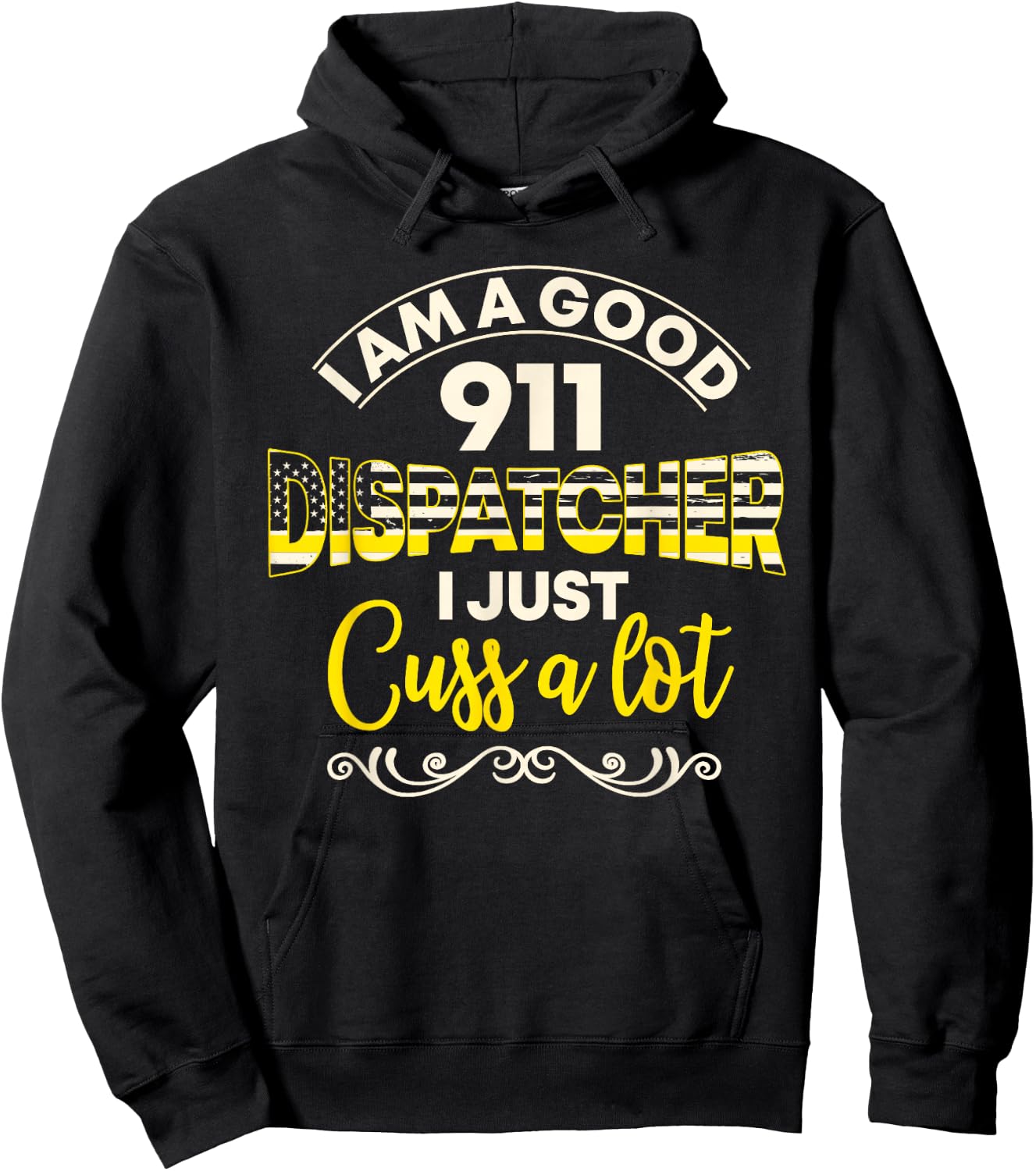 I Am A Good 911 Dispatcher I Just Cuss A Lot Hoodie - Hoodie | Black
