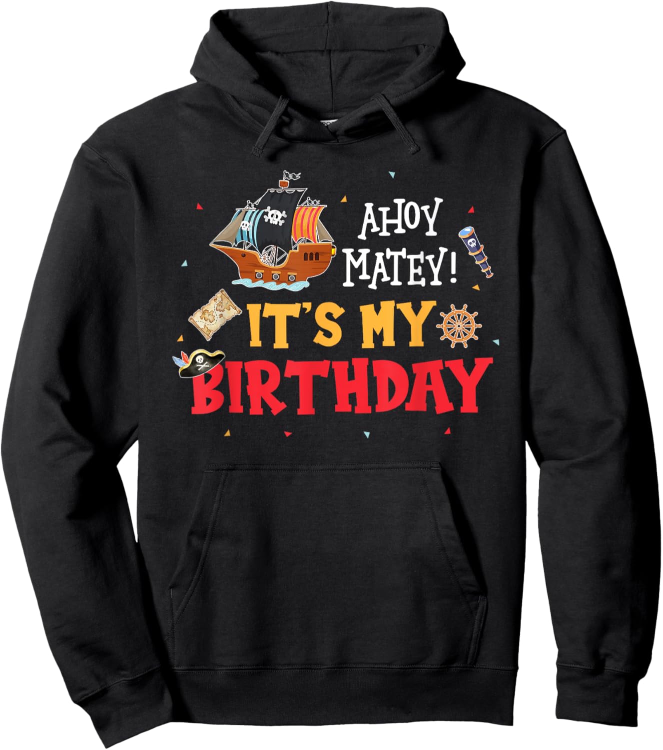 Ahoy Matey! It's My Birthday Funny Pirate Birthday Party Hoodie - Hoodie | Black