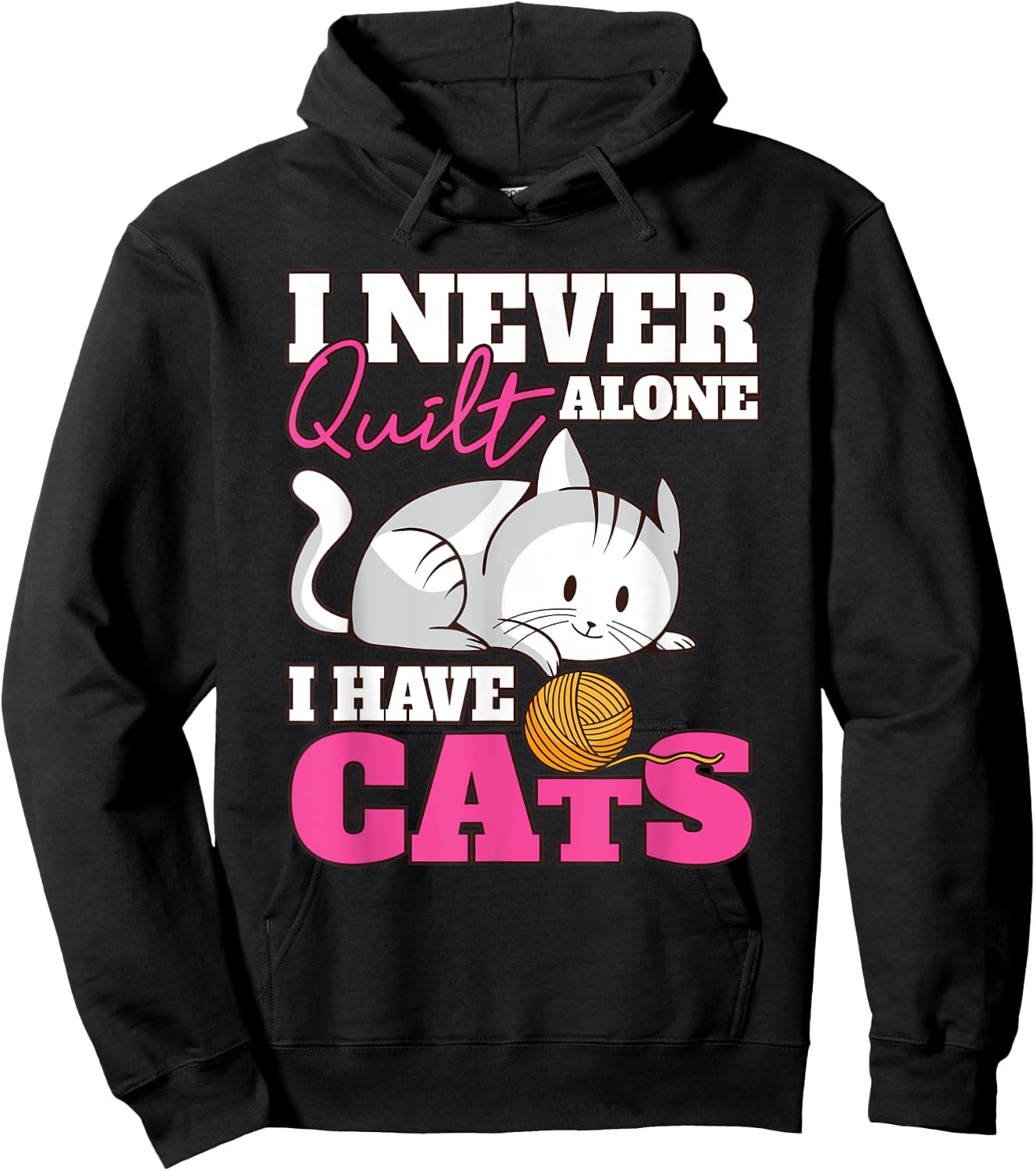 I Never Quilt Alone I Have Cats Quilters & Sewers Hoodie - Hoodie | Black