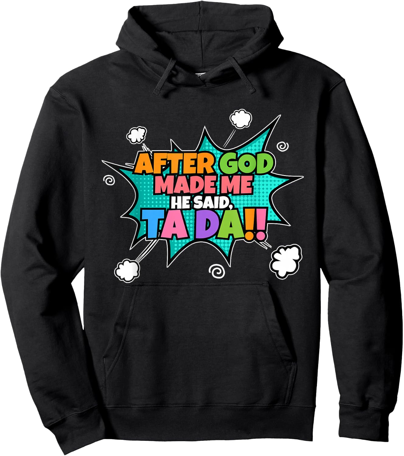 After God Made Me He Said Ta Da I Funny Christian Hoodie - Hoodie | Black