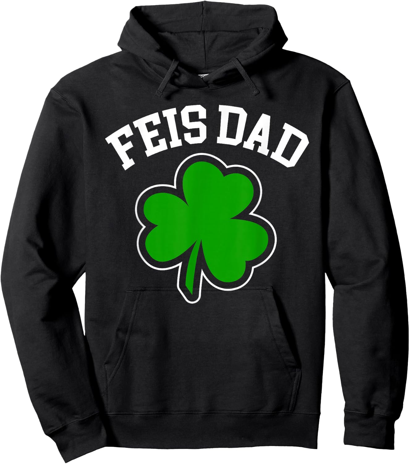 Feis Dad Father Of Irish Dancer Shamrock St. Patricks Day Hoodie - Hoodie | Black