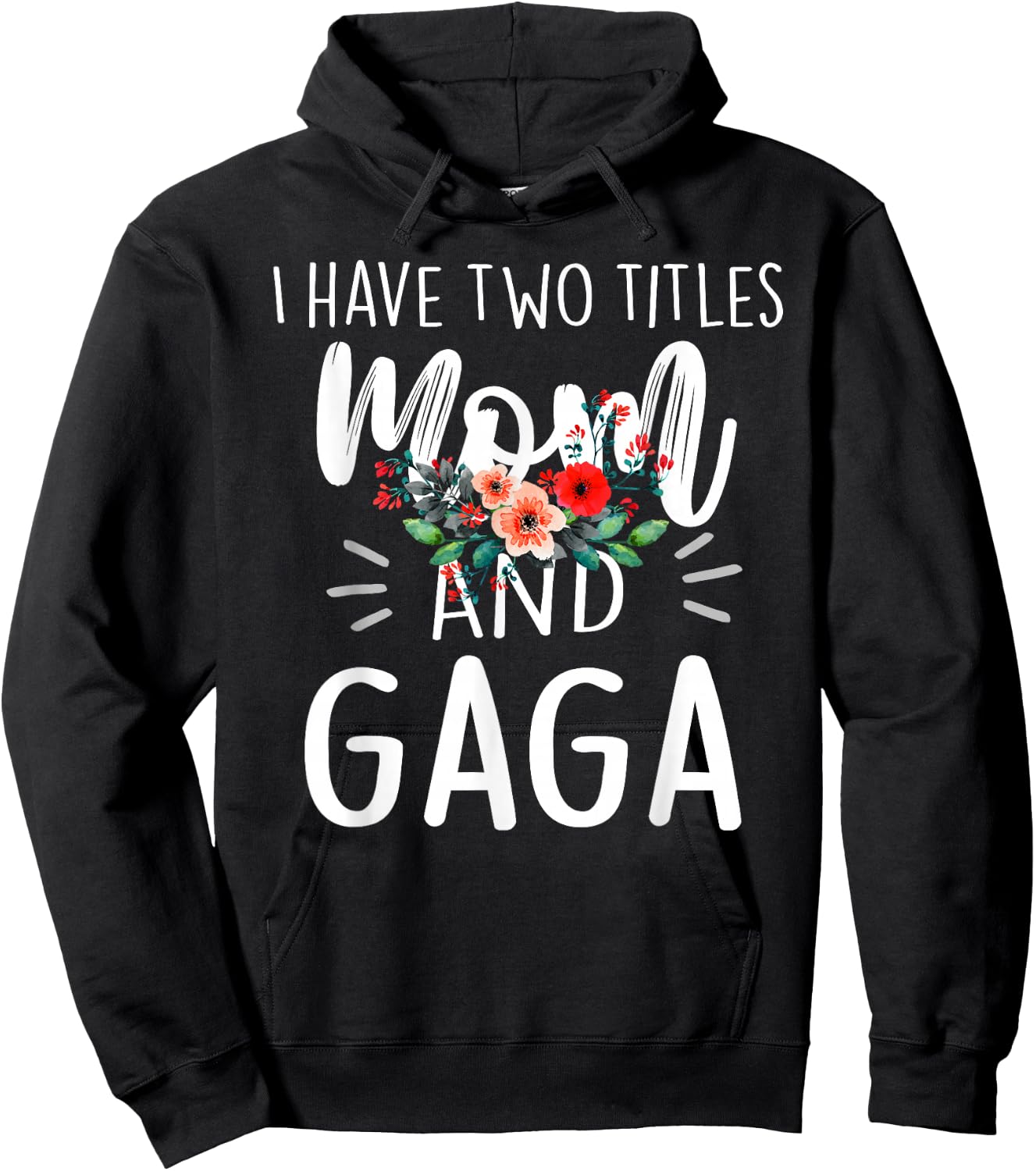 I Have Two Titles Mom and Gaga Floral Grandma Designs Women Hoodie - Hoodie | Black