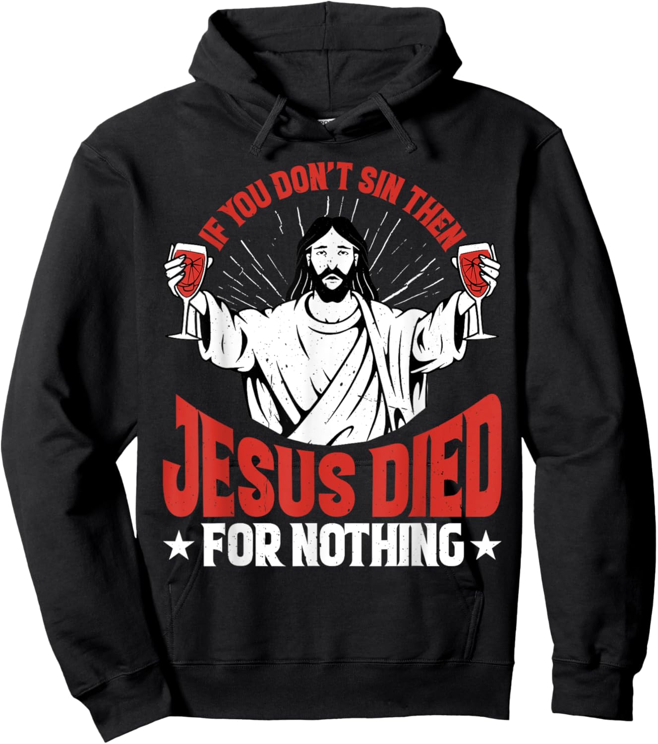 If You Don't Sin Then Jesus Died For Nothing Hoodie - Hoodie | Black
