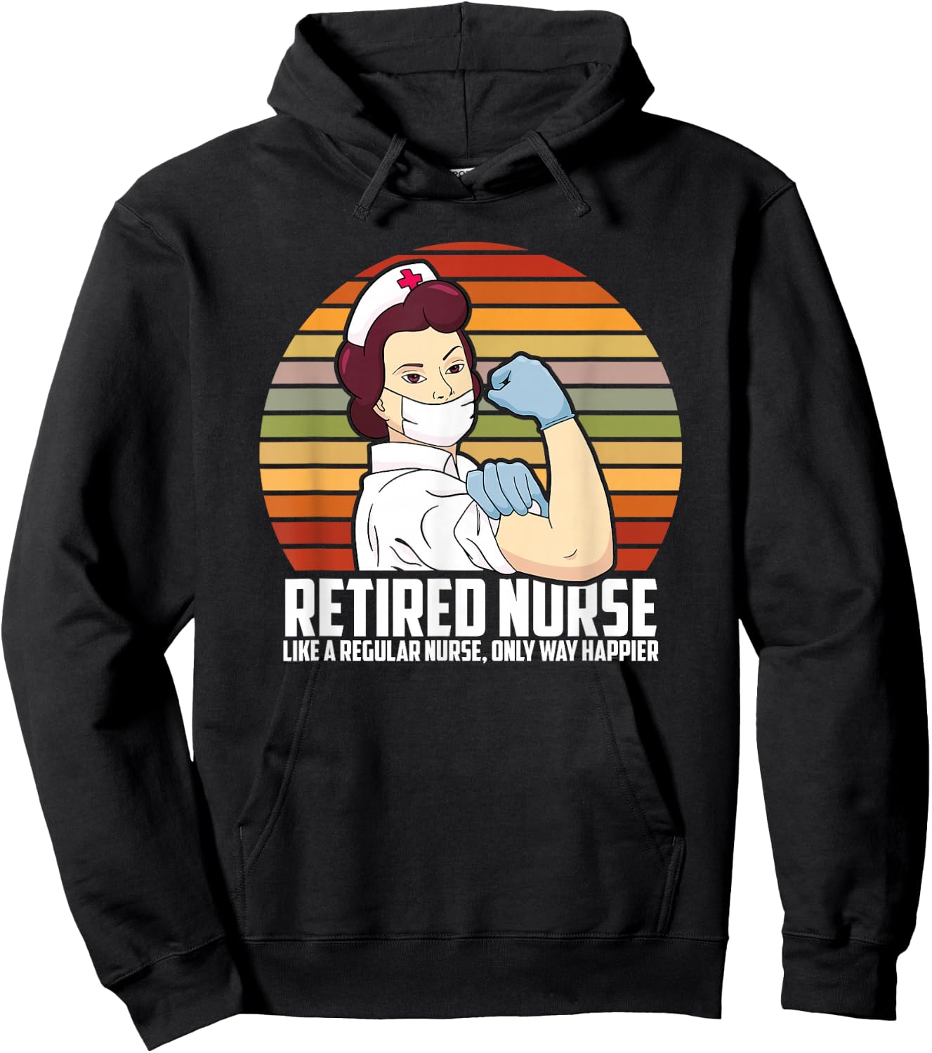 Like A Regular Nurse Only Way Happier, Funny Retired Nurse Hoodie - Hoodie | Black