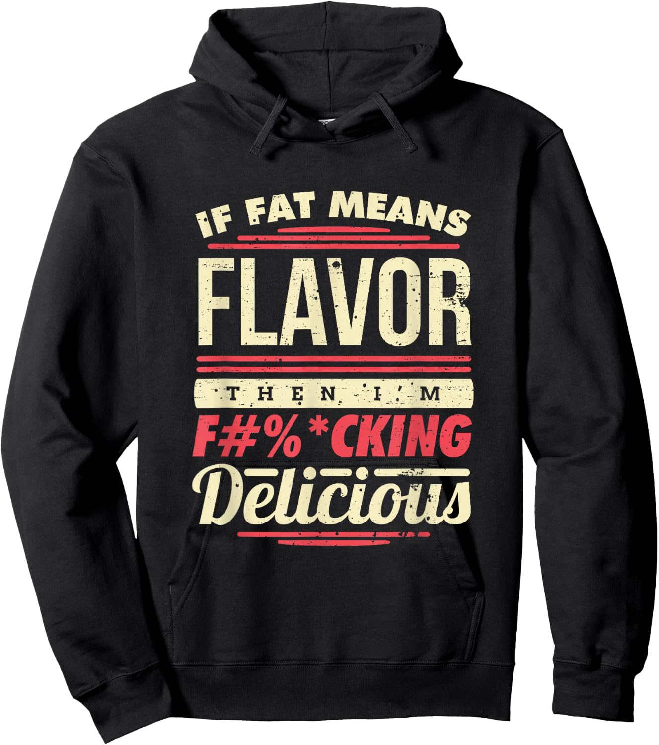 If Fat Means Flavor Then I'm Fucking Delicious Hoodie - Hoodie | Black