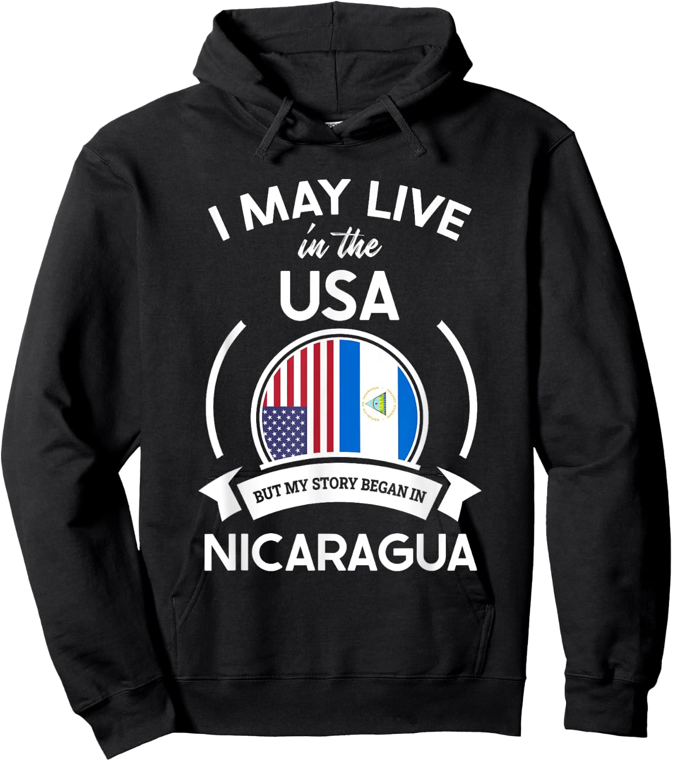 May Live in USA But My Story Began in Nicaragua Flag Gift Hoodie - Hoodie | Black