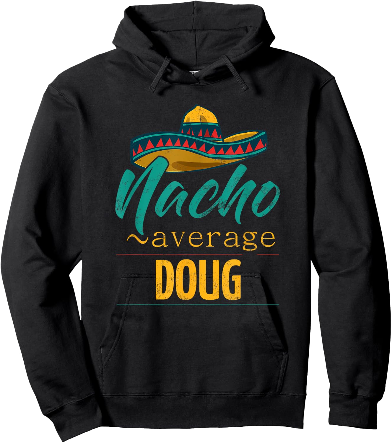 Nacho Average Doug Gift Funny Cinco De Mayo Sombrero Hoodie - Hoodie | Black