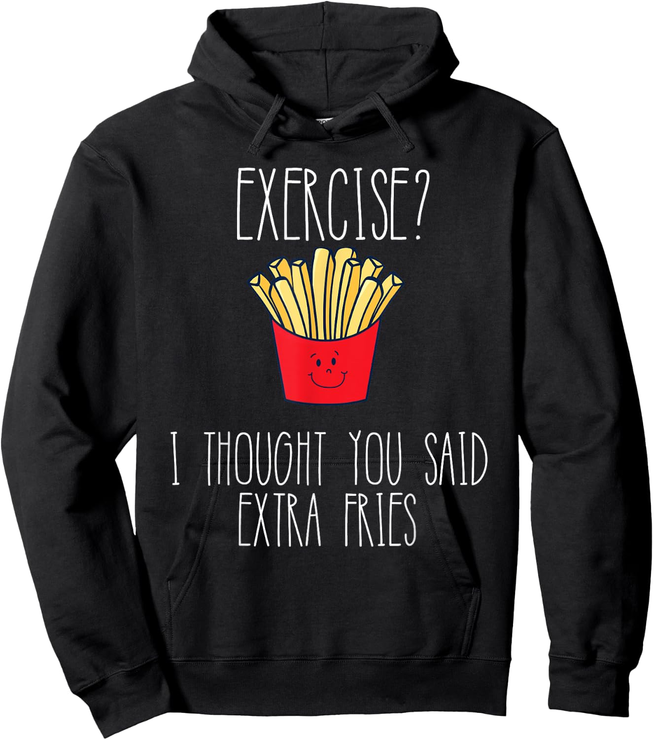 Funny Workout Gym Exercise I Thought You Said Extra Fries Hoodie - Hoodie | Black