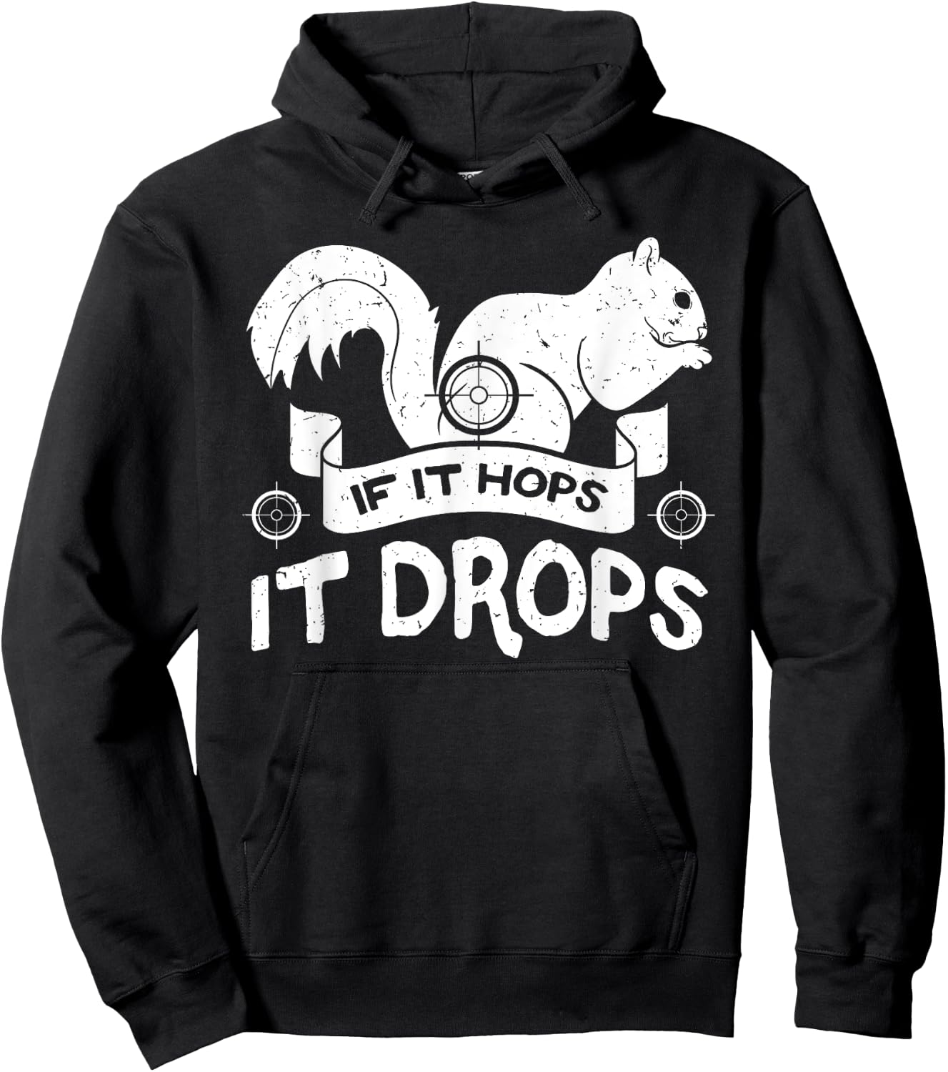 If It Hops It Drops Hunter Rifle Squirrels Rabbit Chipmunk Hoodie - Hoodie | Black