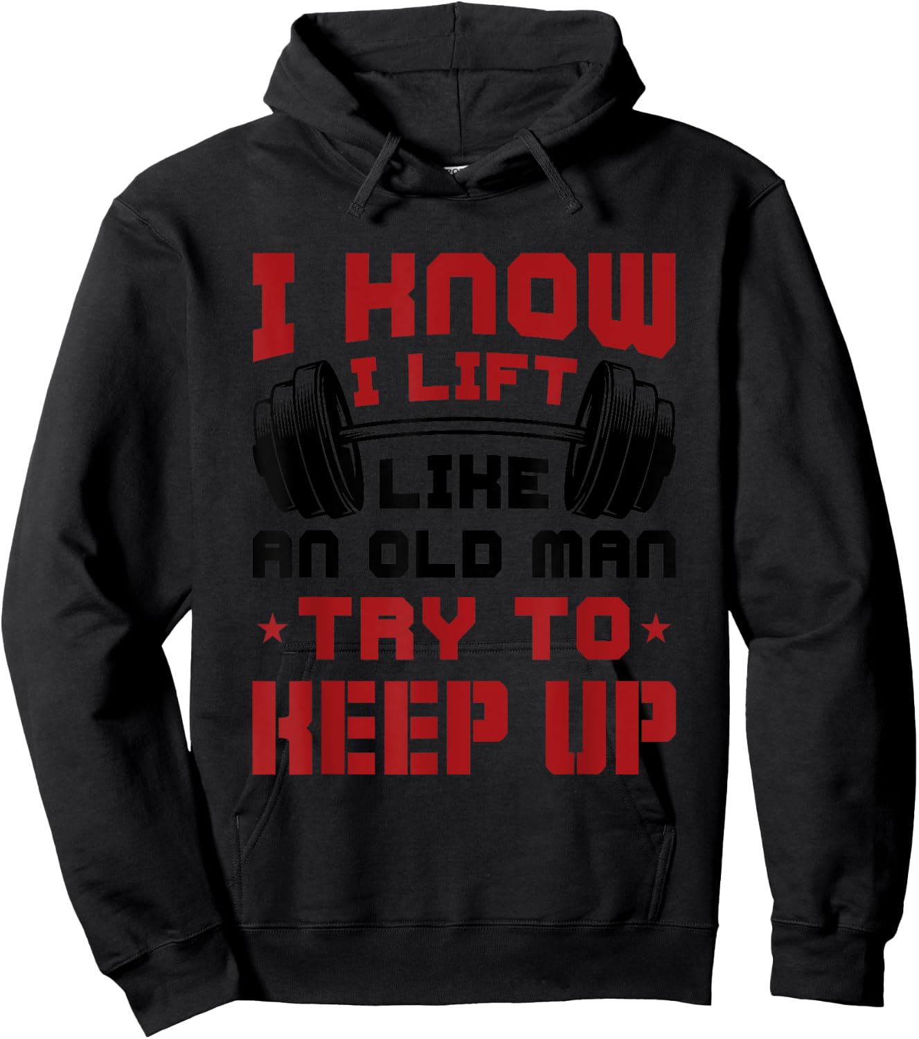I Know I Lift Like An Old Man Try To Keep Up Fitness Gym Hoodie - Hoodie | Black