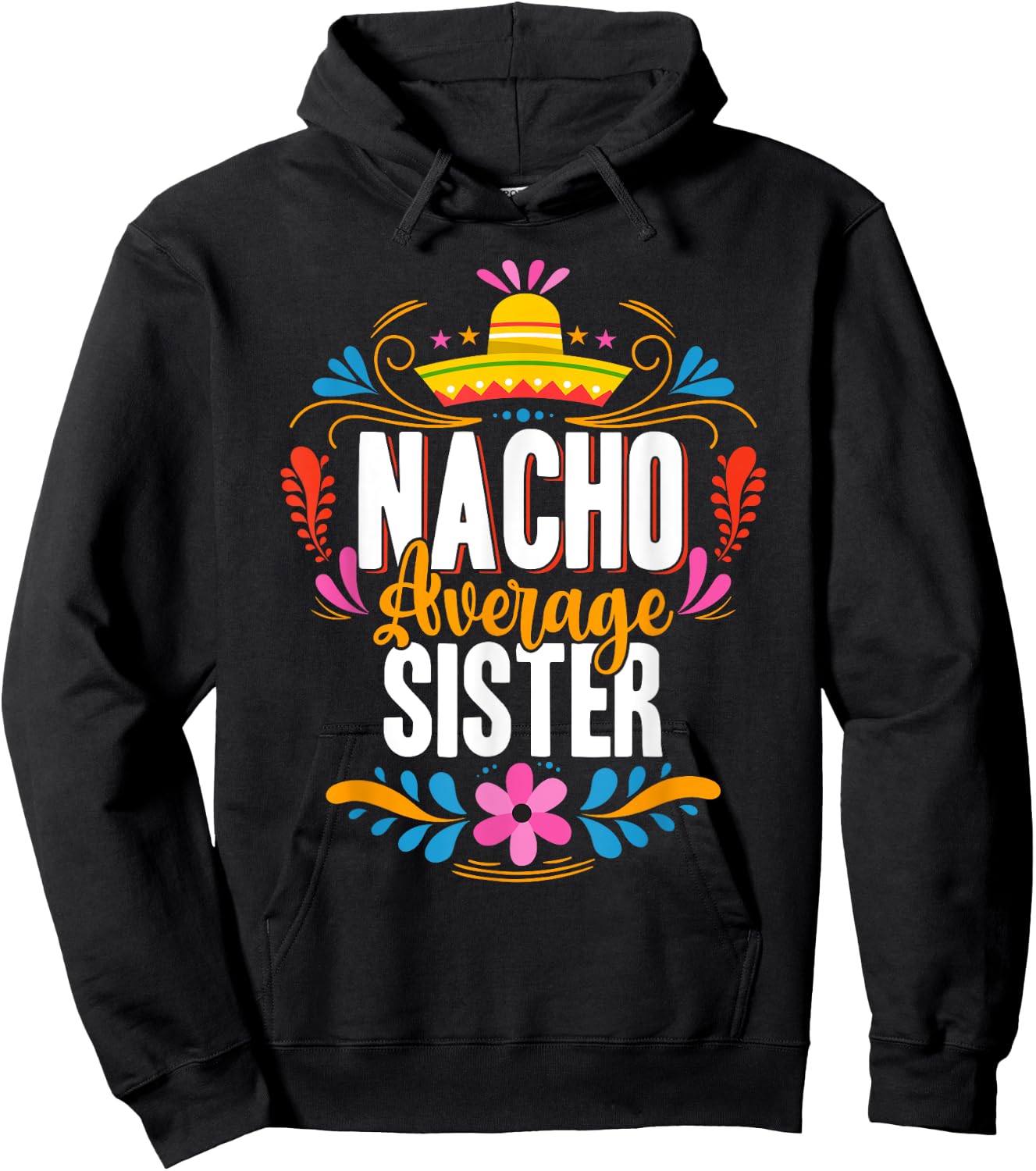 Nacho Average Sister Cinco De Mayo Mexican Matching Family Hoodie - Hoodie | Black