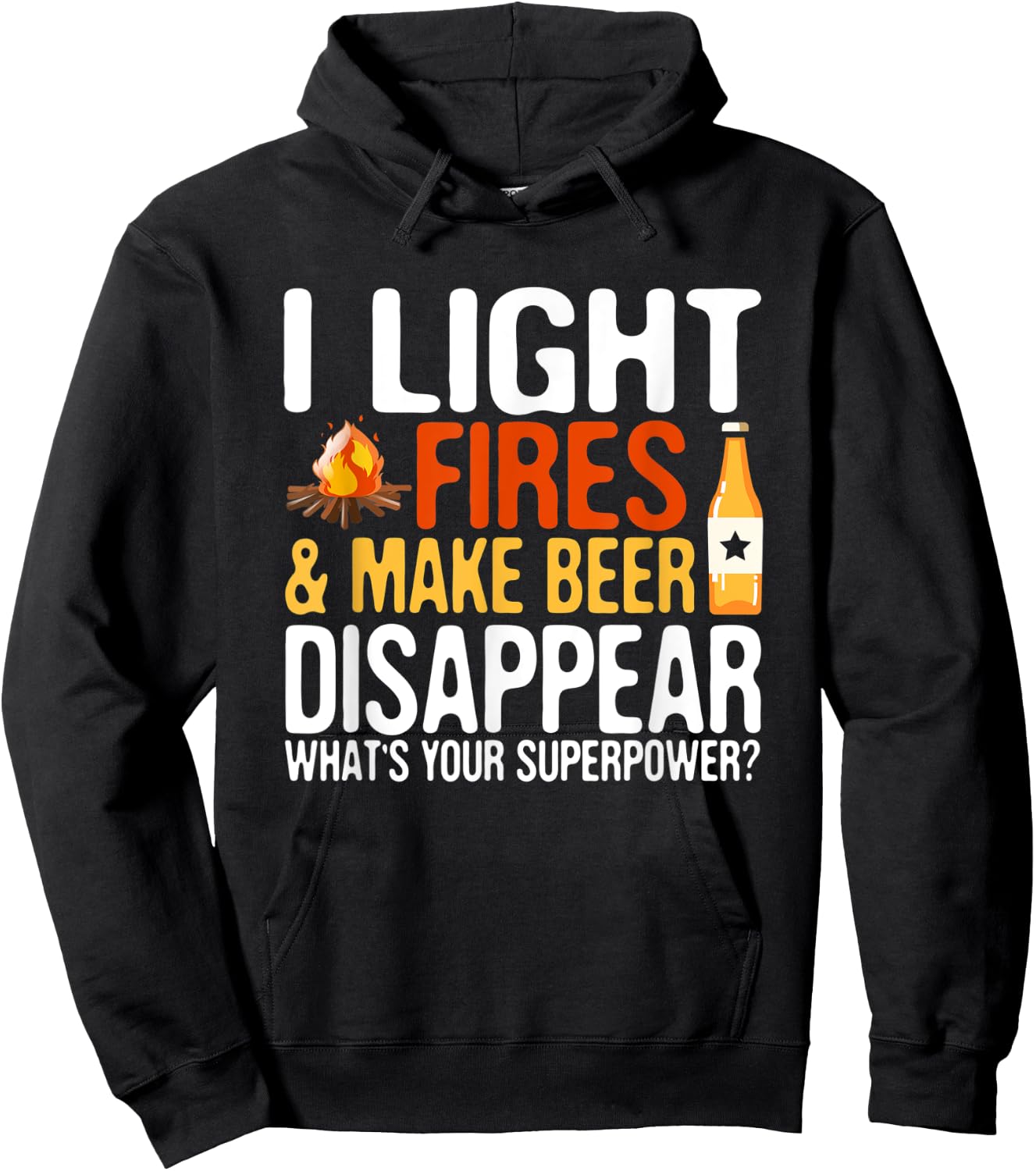 I light fires and make beer disappear super power hilarious Hoodie - Hoodie | Black