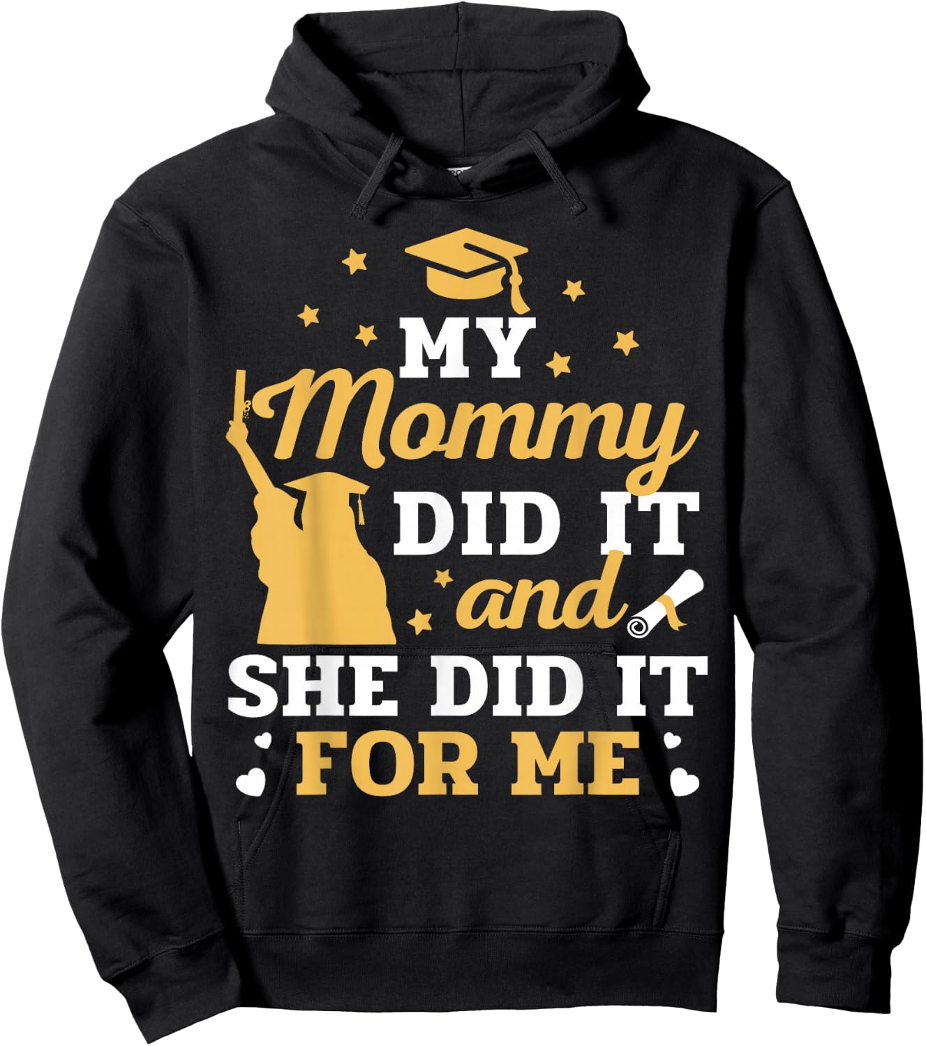My Mommy Did It and She Did It for Me Graduation Graduate Hoodie - Hoodie | Black