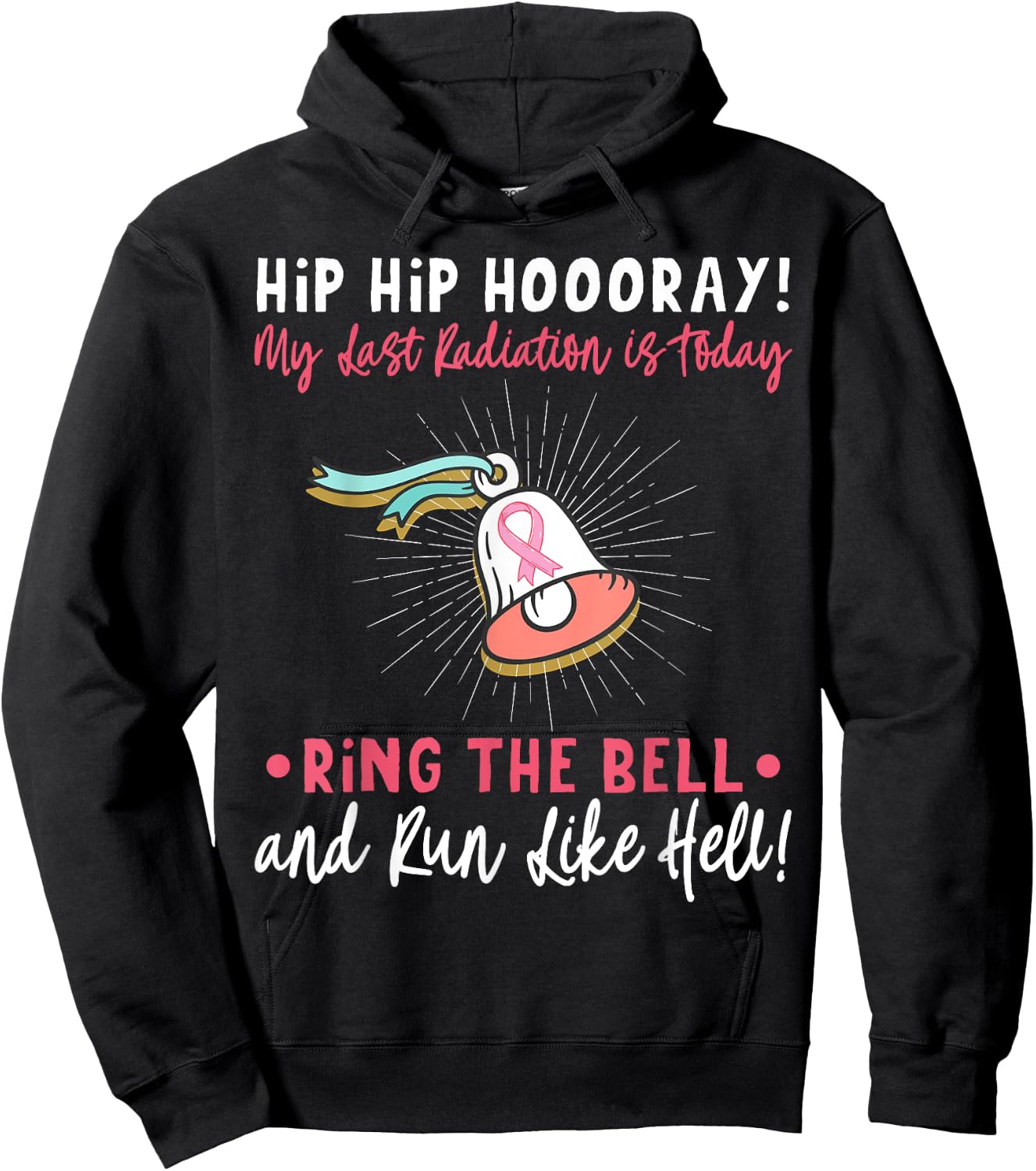 Hip Hip Hooray! My Last Radiation Is Today Awareness Cancer Hoodie - Hoodie | Black