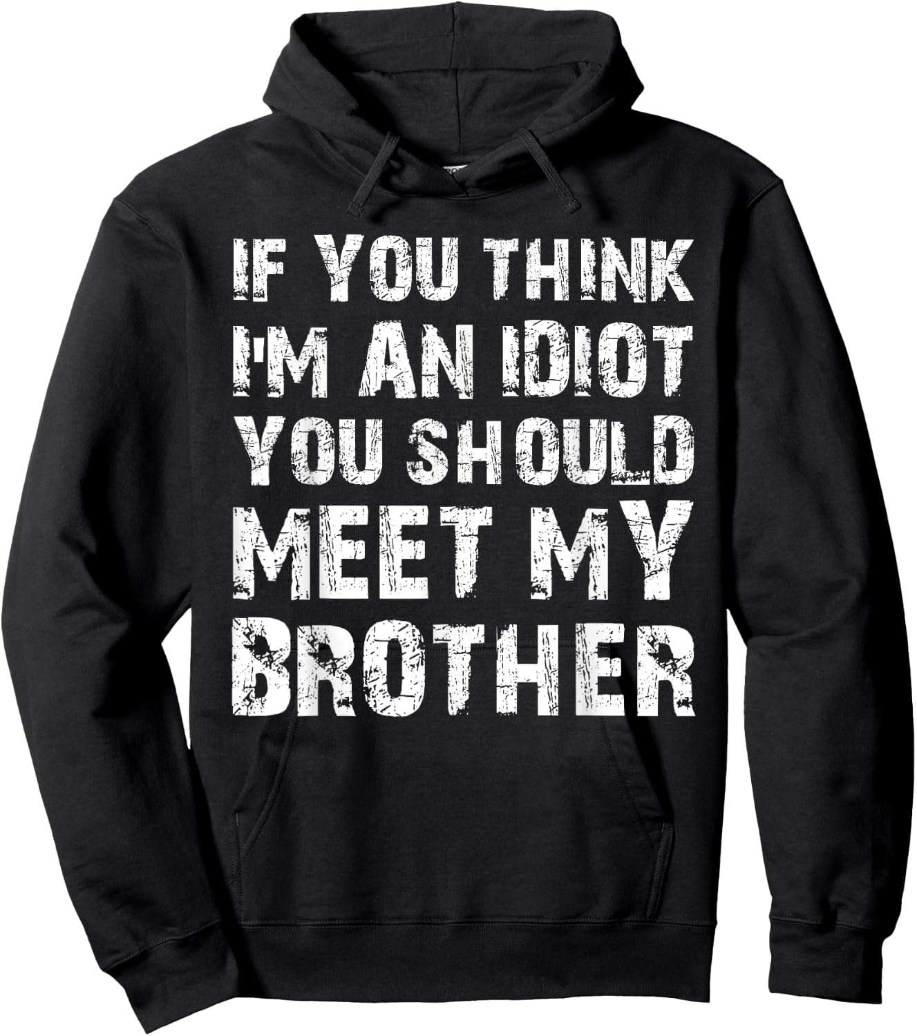 If You Think I'm An Idiot You Should Meet My Brother Humor Hoodie - Hoodie | Black